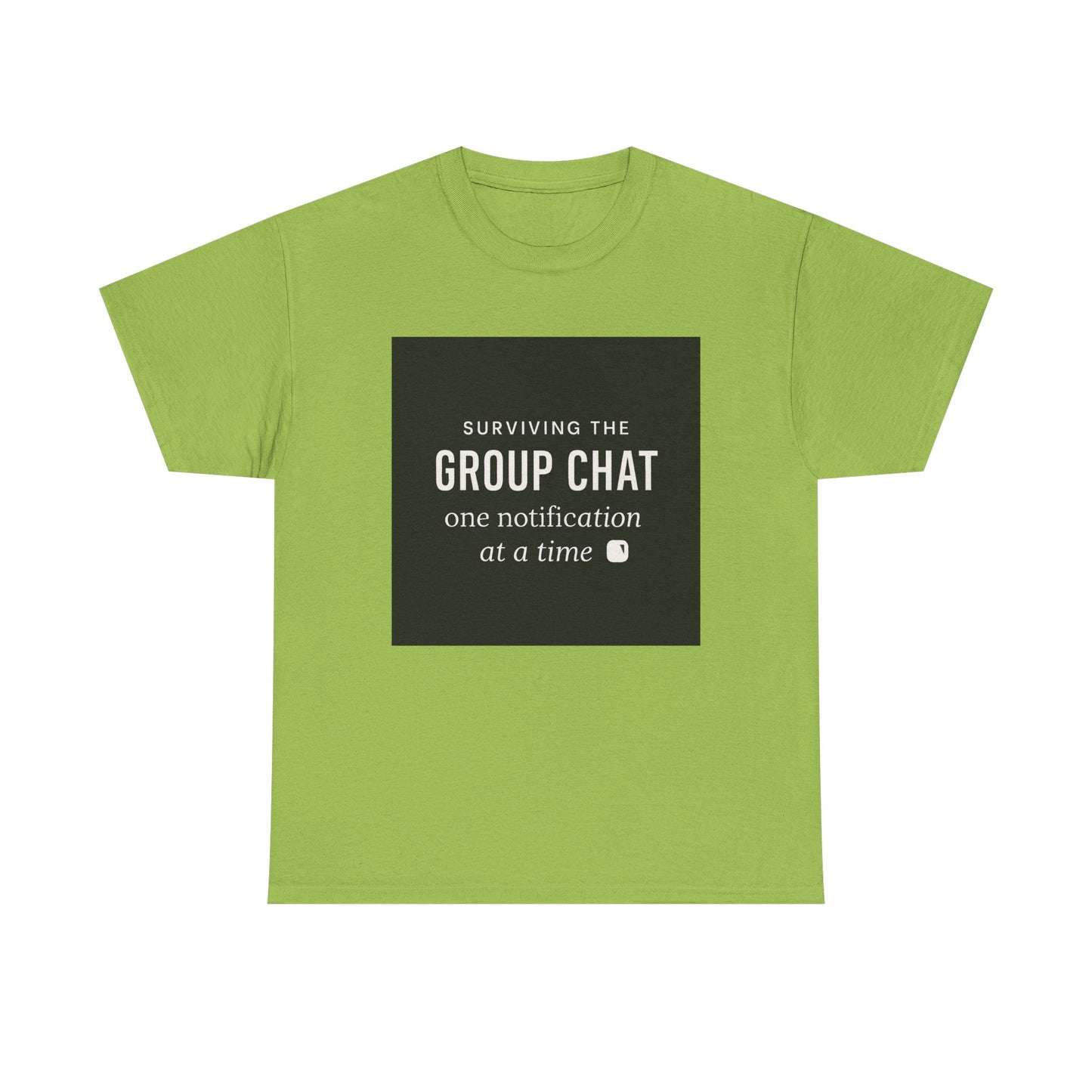 Group Chat Survival Tee — "Surviving the Group Chat one notification at a time"
