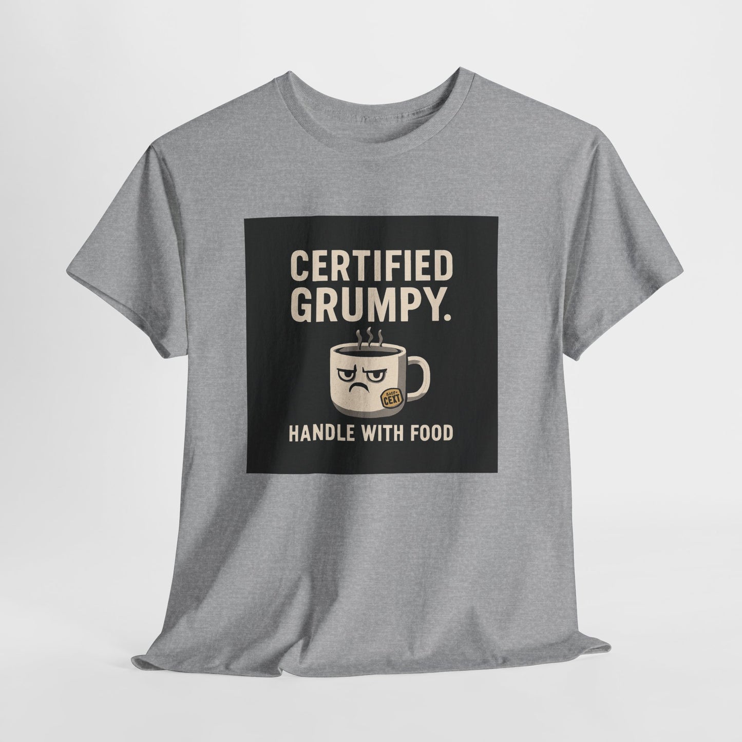 Certified Grumpy Tee - "Handle With Food" Funny Coffee Shirt
