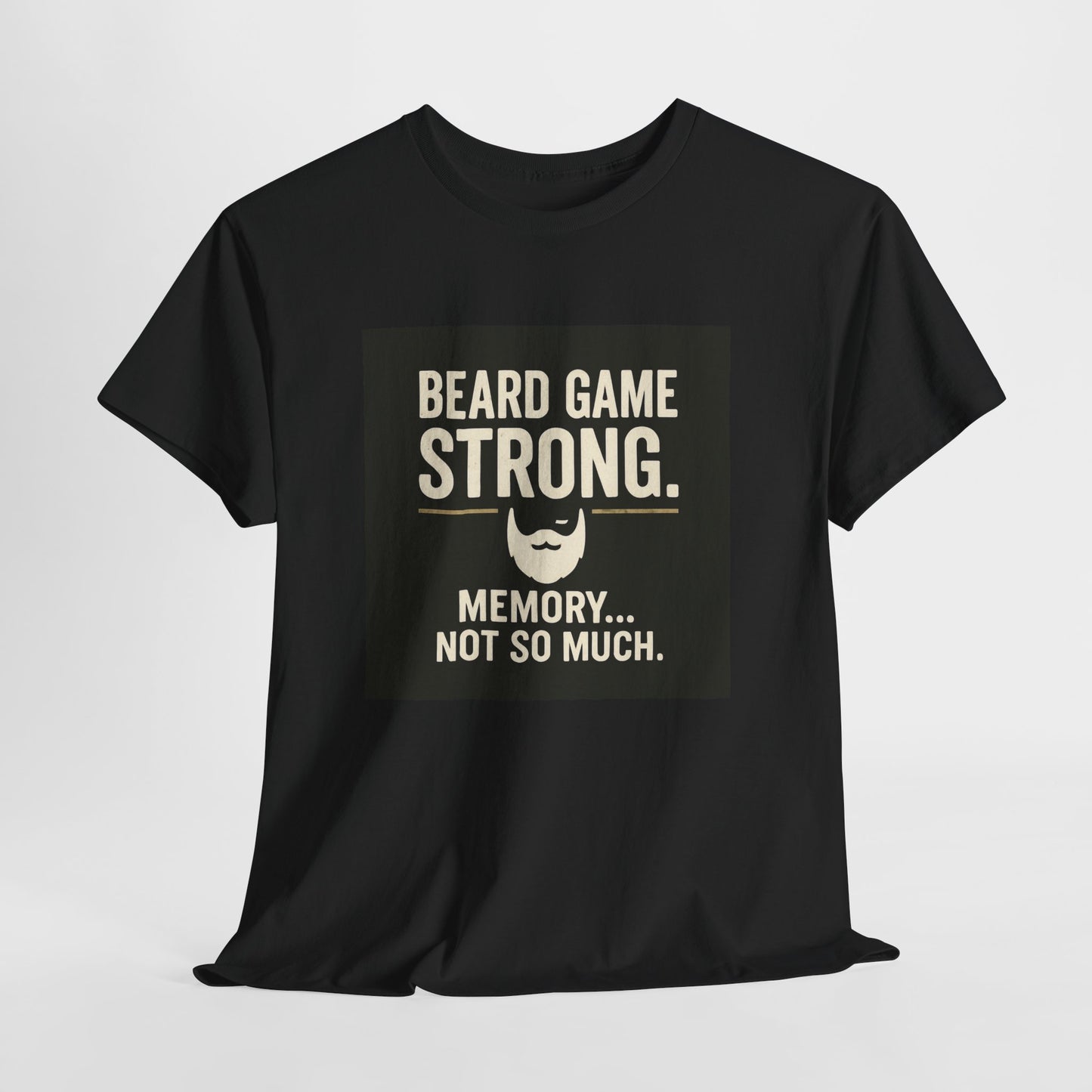 Beard Game Strong T-Shirt – Funny Beard Memory Graphic Tee