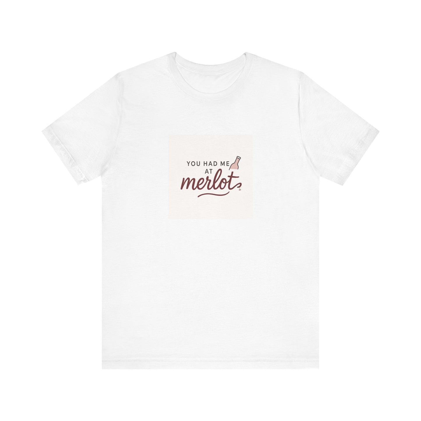You Had Me at Merlot T‑Shirt