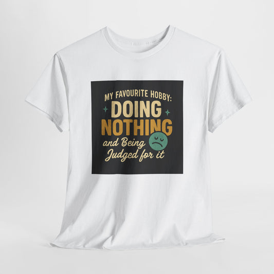 Doing Nothing & Being Judged T-Shirt — Funny Lazy Hobby Tee