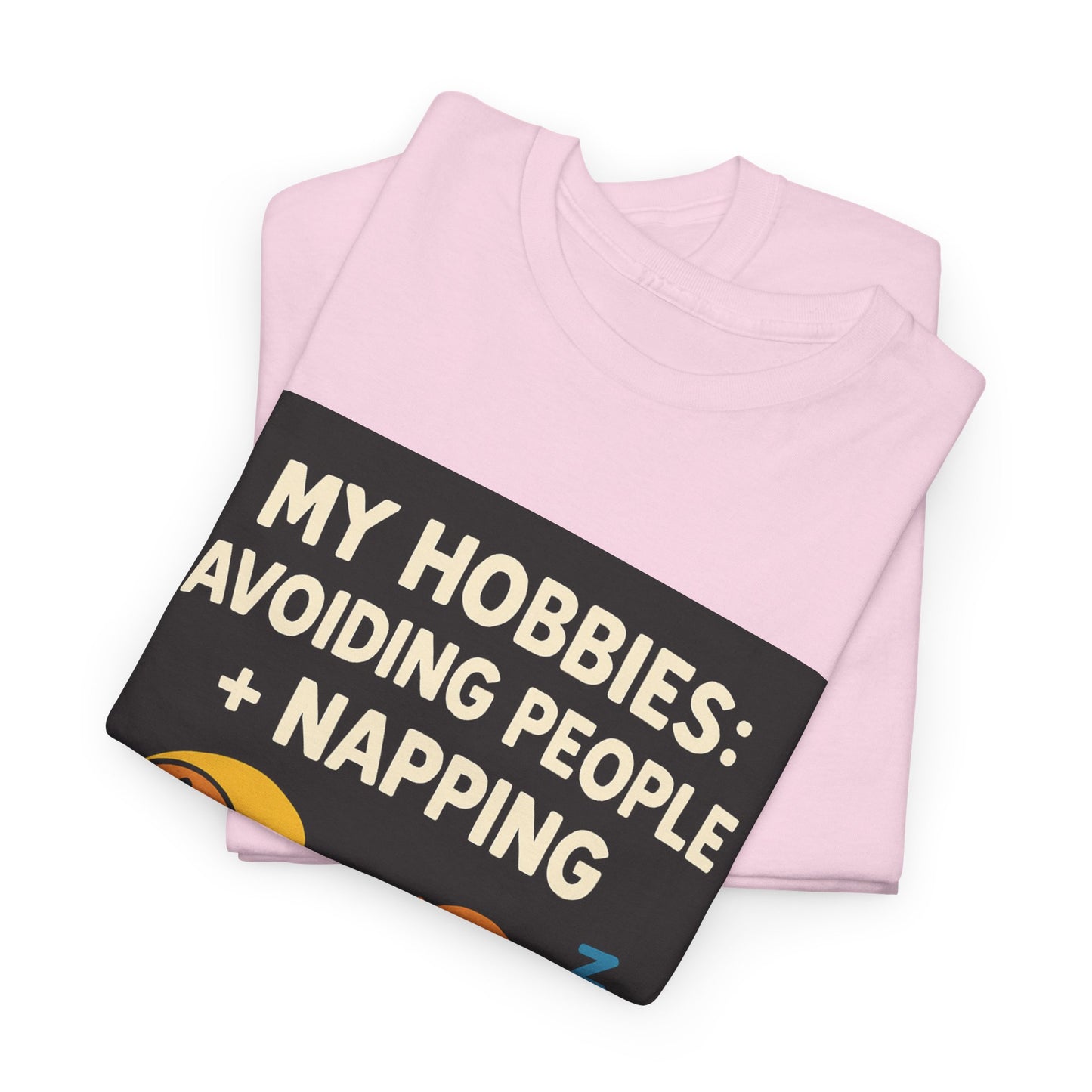 My Hobbies: Avoiding People + Napping T-Shirt — Funny Introvert Tee
