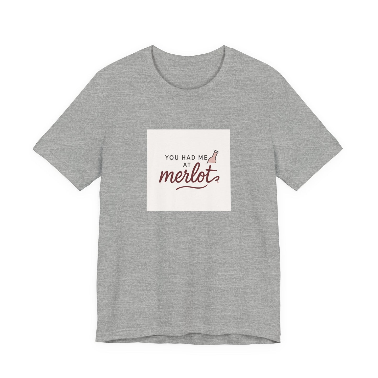 You Had Me at Merlot T‑Shirt