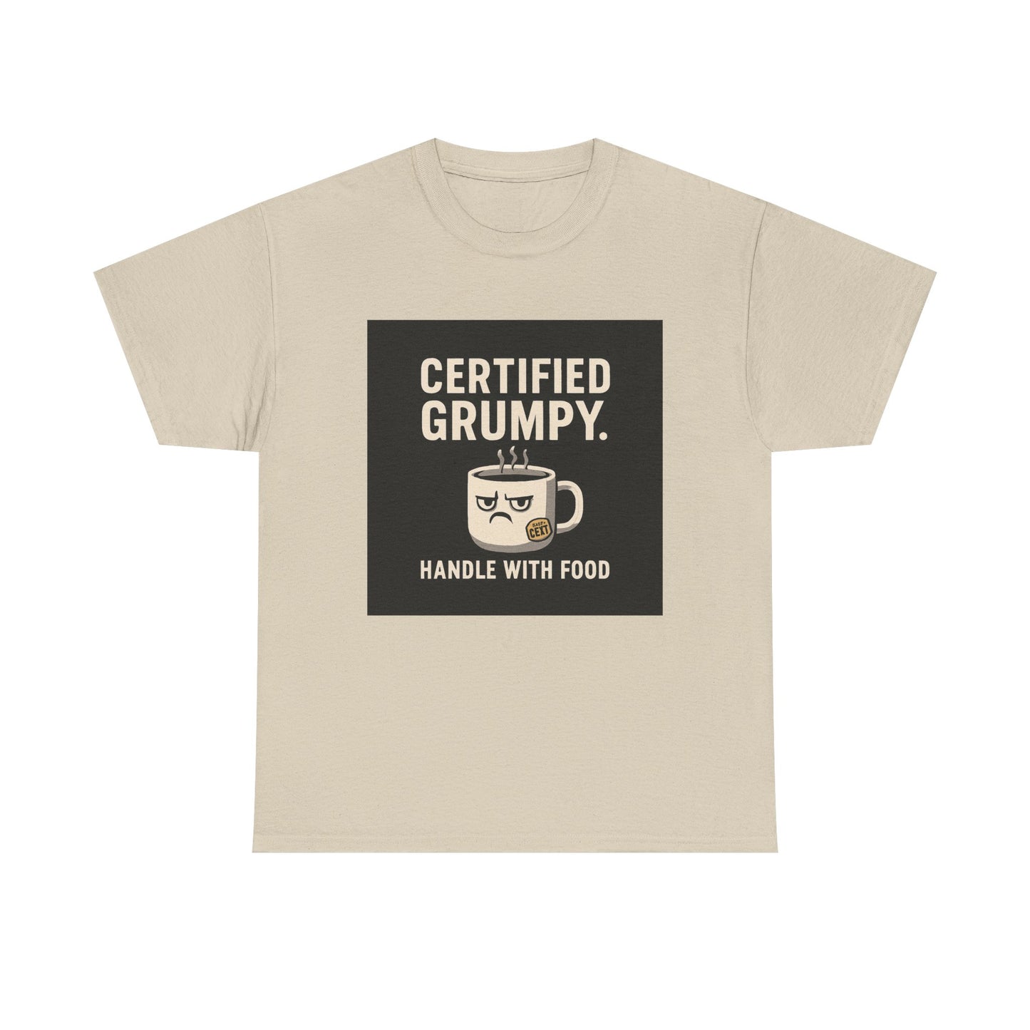 Certified Grumpy Tee - "Handle With Food" Funny Coffee Shirt