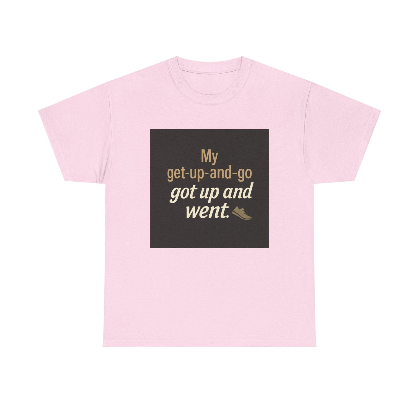 My get-up-and-go got up and went. T‑Shirt — Funny Lazy Motivation Graphic Tee