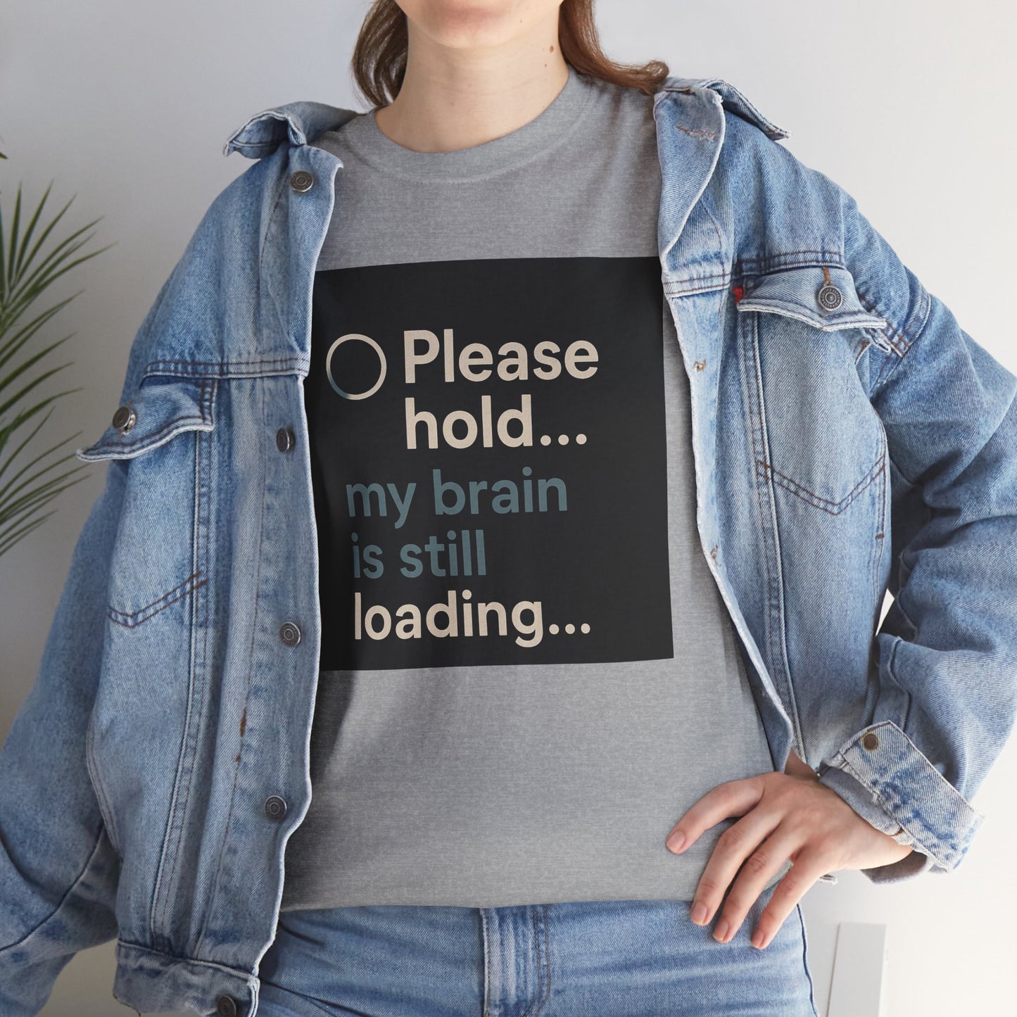 T-Shirt — "Please hold... my brain is still loading" Funny Tech Humor Tee