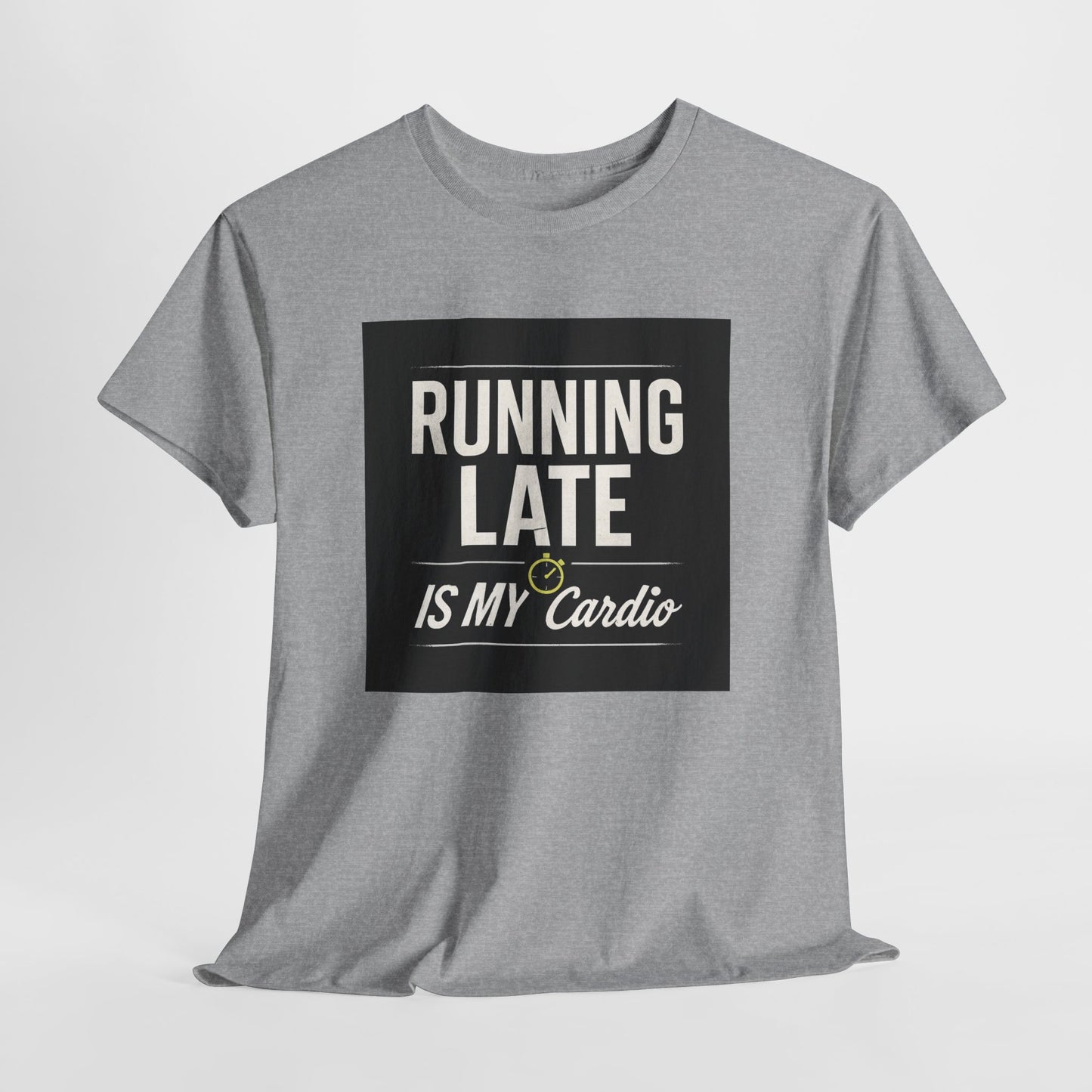 Running Late Is My Cardio Tee — Funny Casual Graphic T-Shirt