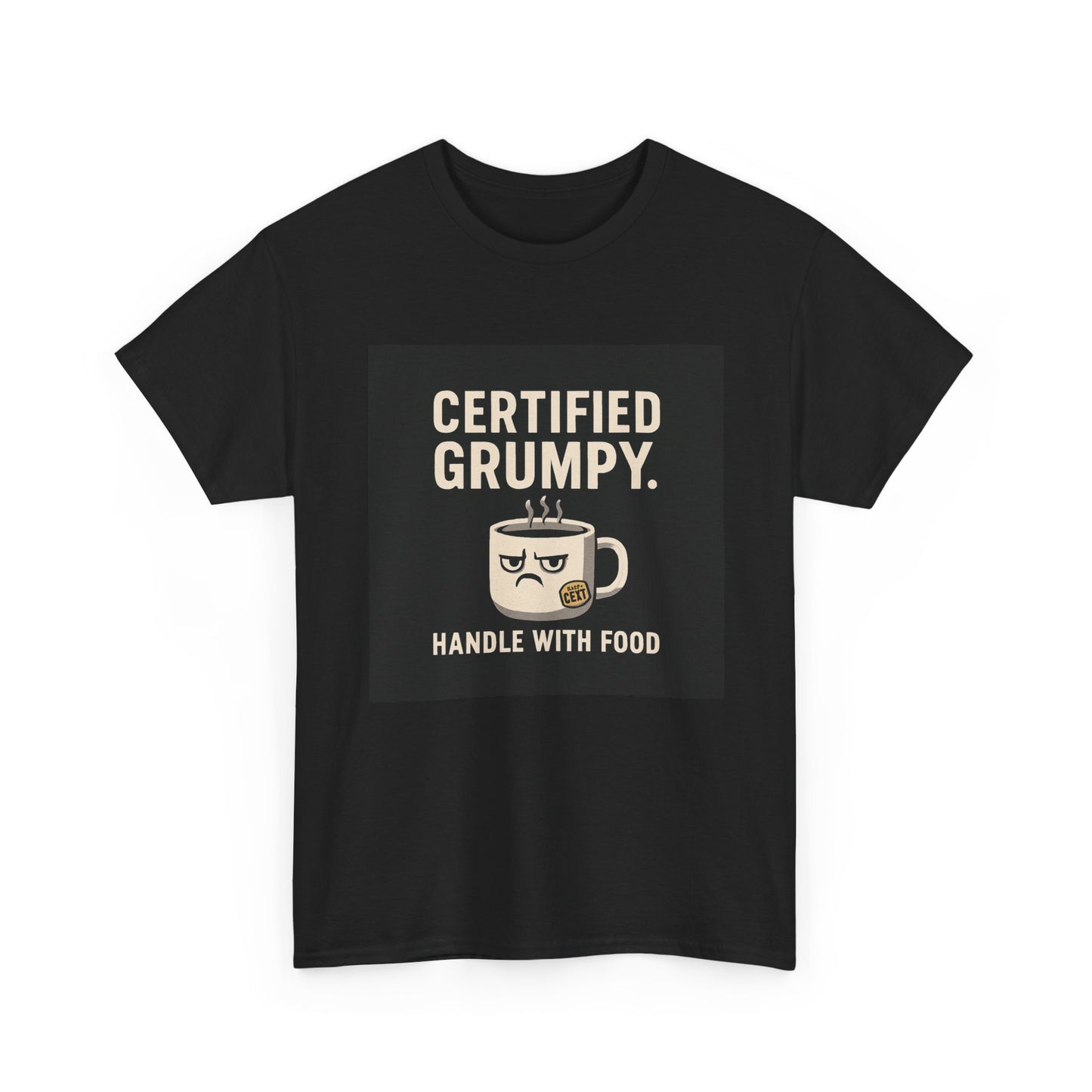 Certified Grumpy Tee - "Handle With Food" Funny Coffee Shirt