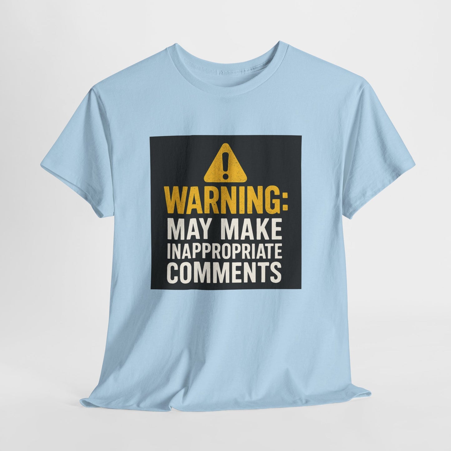 Warning: May Make Inappropriate Comments T‑Shirt