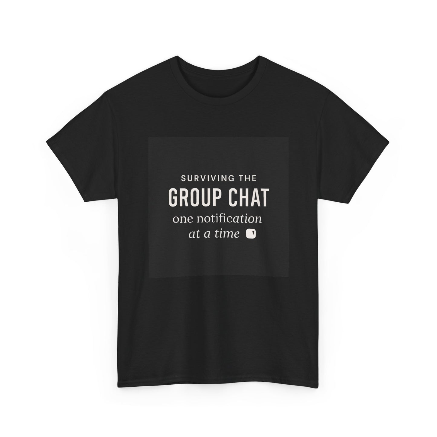 Group Chat Survival Tee — "Surviving the Group Chat one notification at a time"