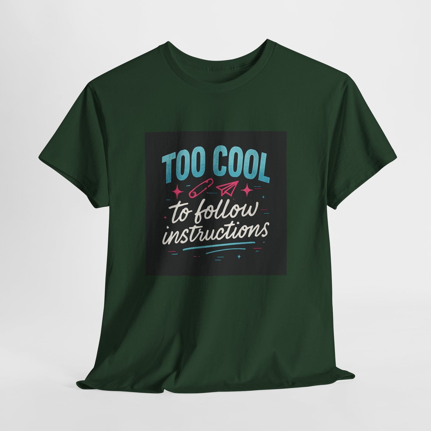 Too Cool to Follow Instructions T-Shirt — Funny Teen/Rebel Graphic Tee