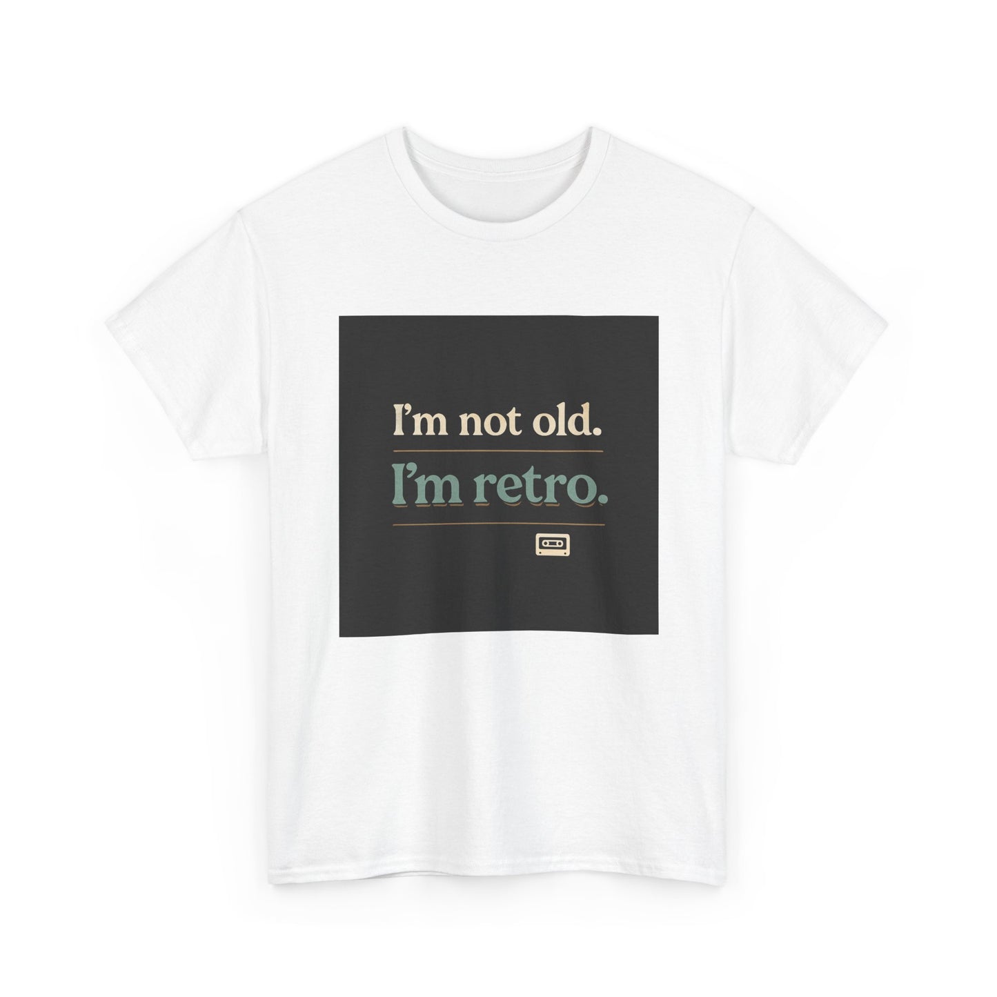 Retro Humor T-Shirt — "I'm not old. I'm retro." Graphic Tee