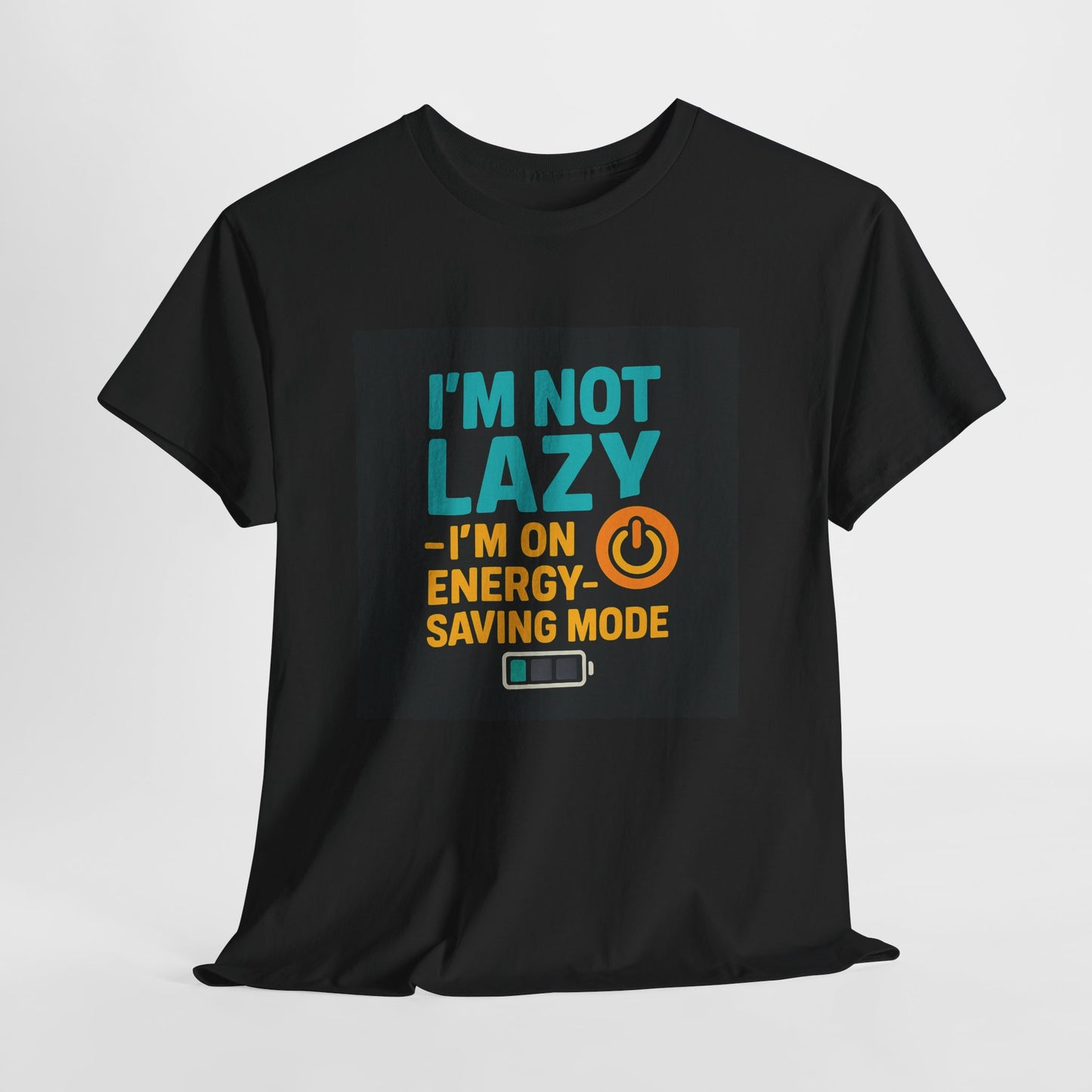 I'm Not Lazy I'm on Energy-Saving Mode T-Shirt