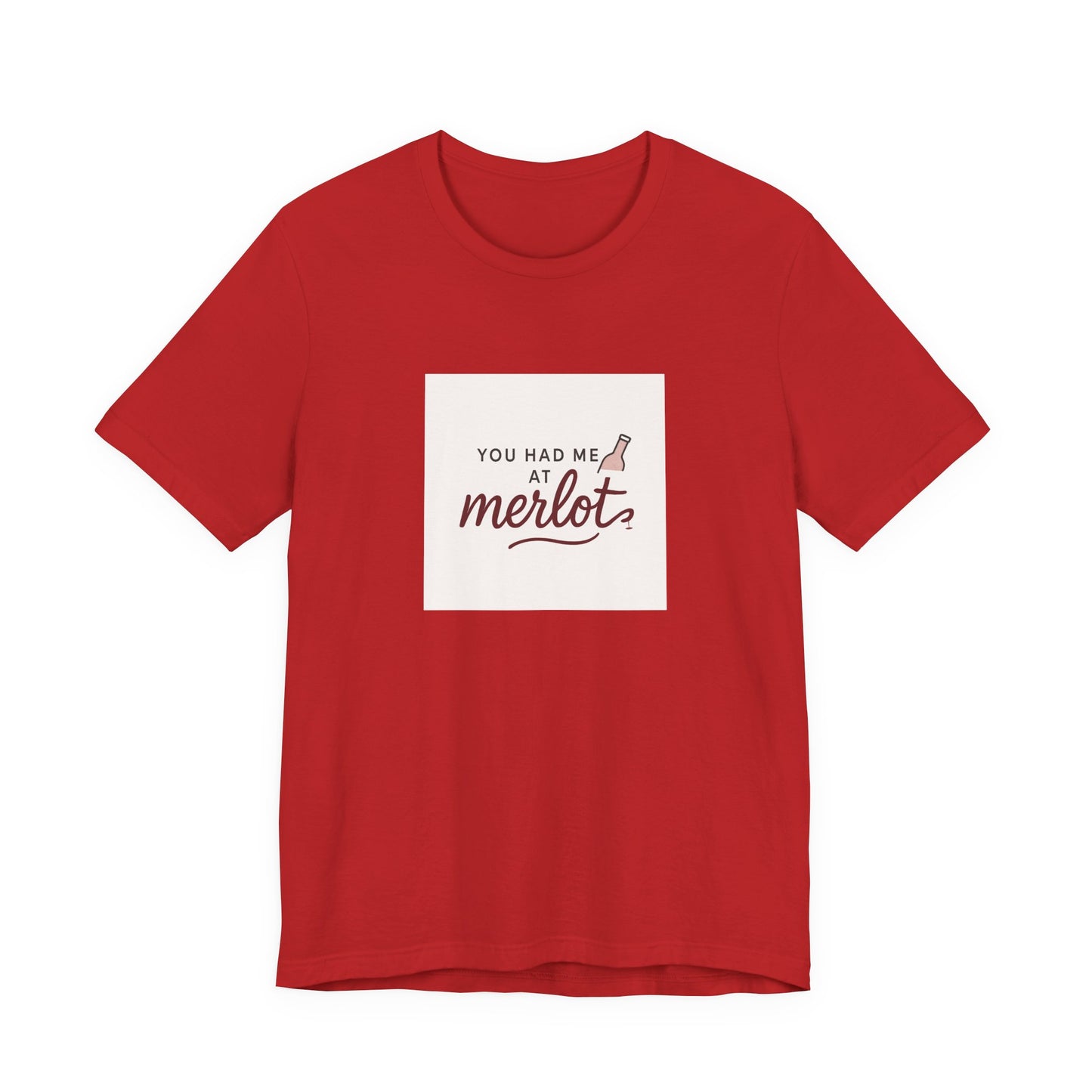 You Had Me at Merlot T‑Shirt