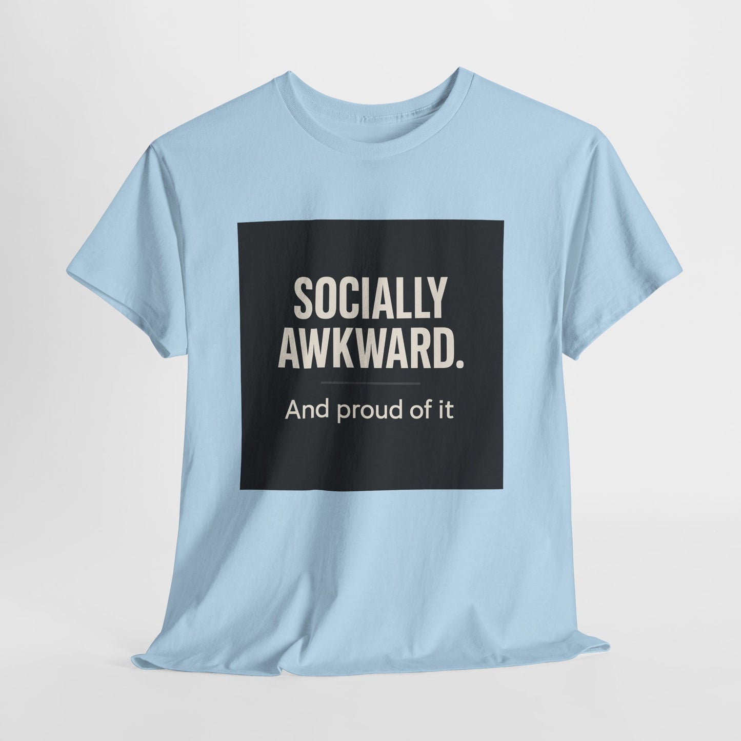 Socially Awkward Tee — “Socially Awkward. And proud of it.” Funny Introvert T-Shirt