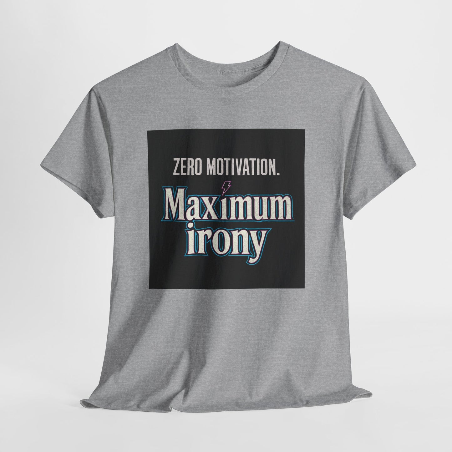 T-Shirt — "Zero Motivation. Maximum Irony" Graphic Tee