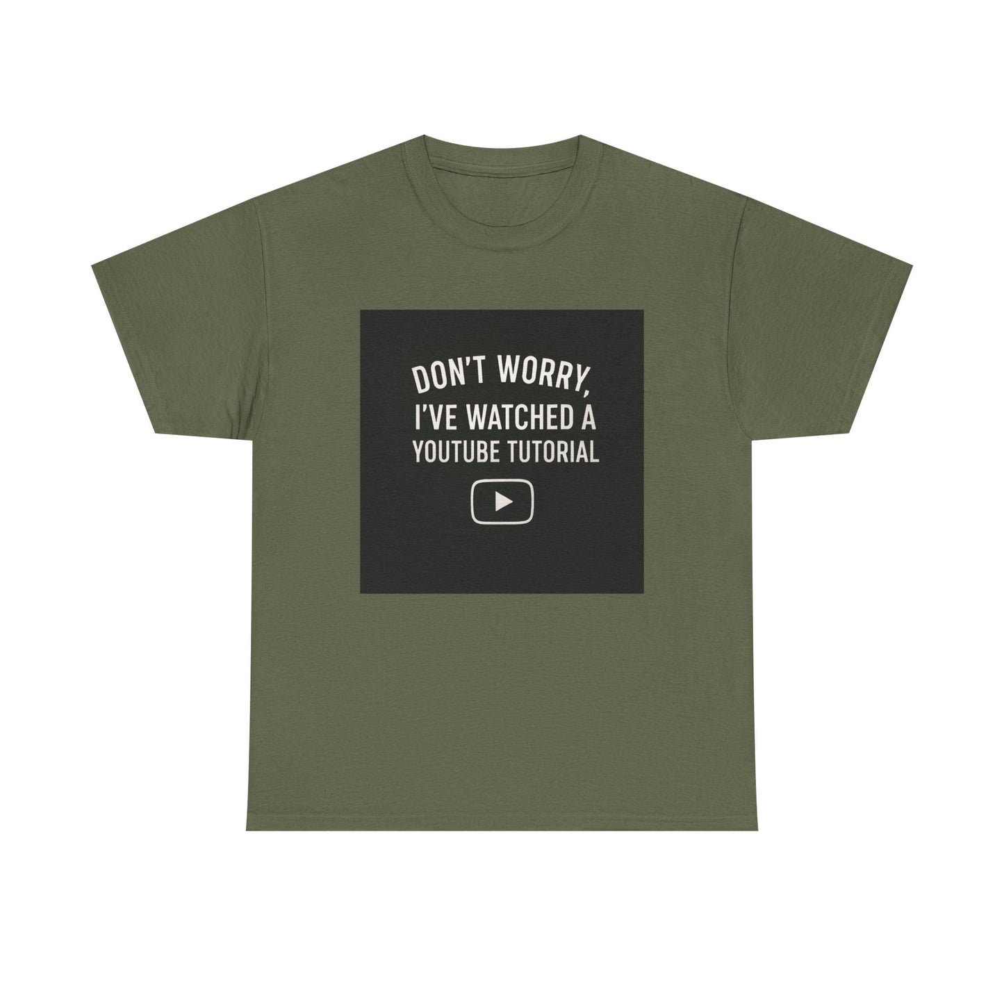 T-Shirt — "Don't Worry, I've Watched a YouTube Tutorial" Funny Tee for DIYers & Makers