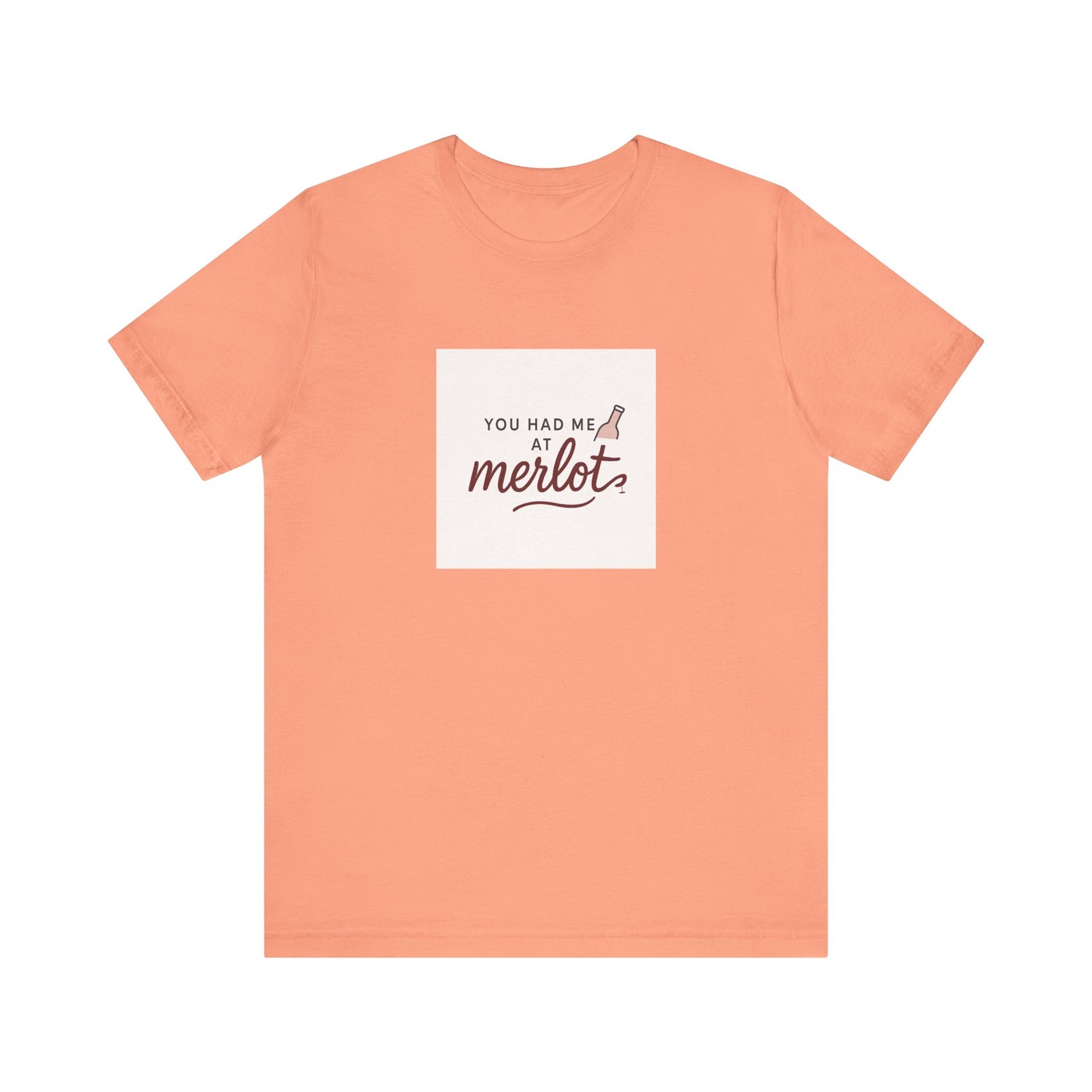 You Had Me at Merlot T‑Shirt