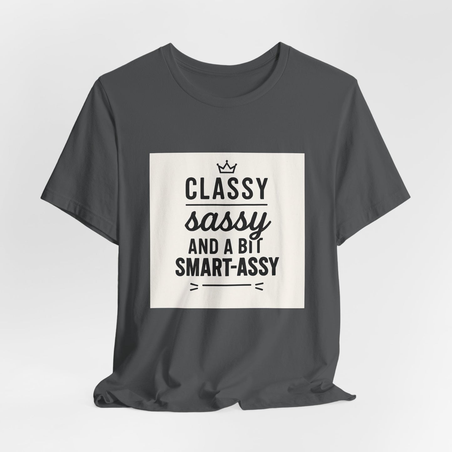 Classy Sassy And A Bit Smart-Assy Tee