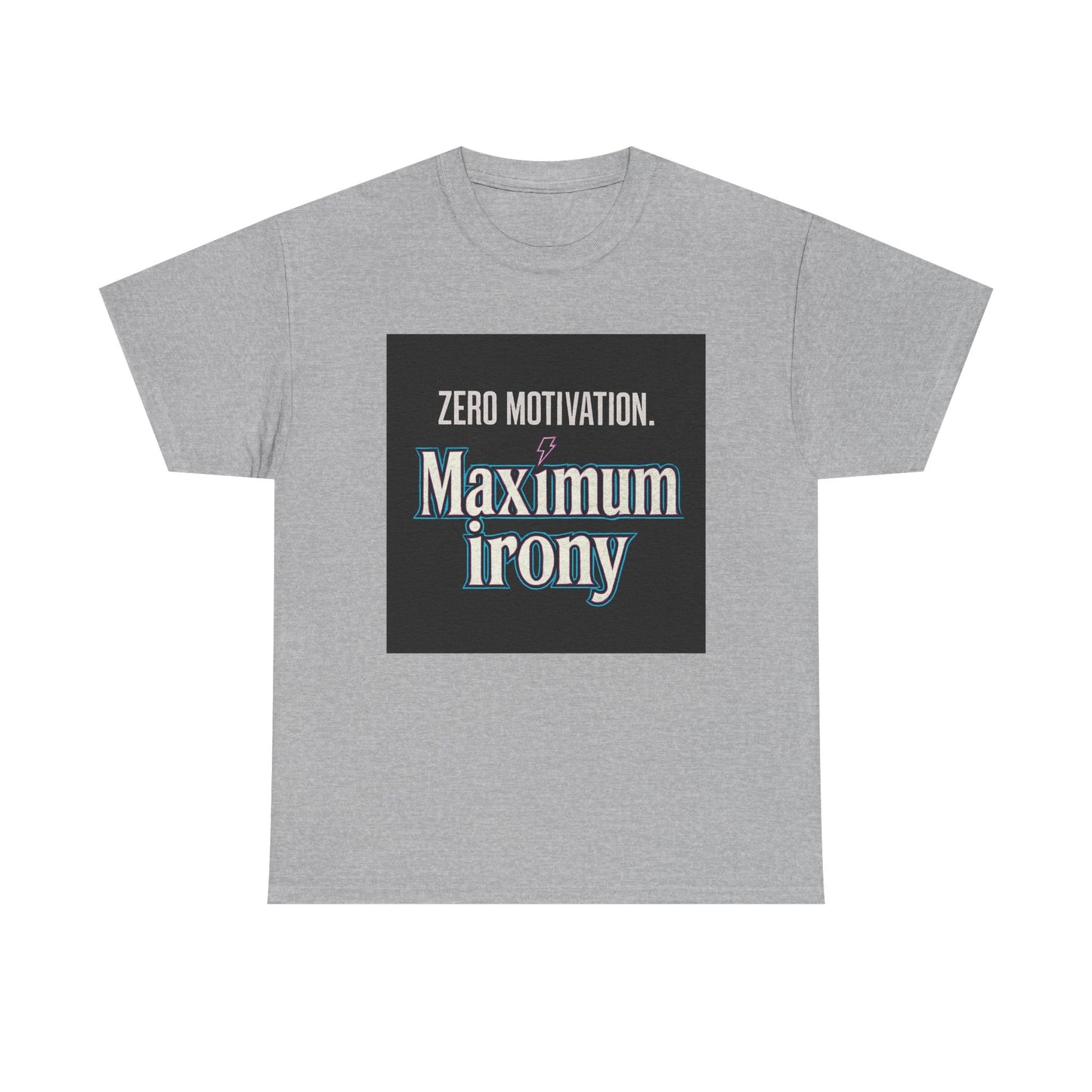 T-Shirt — "Zero Motivation. Maximum Irony" Graphic Tee