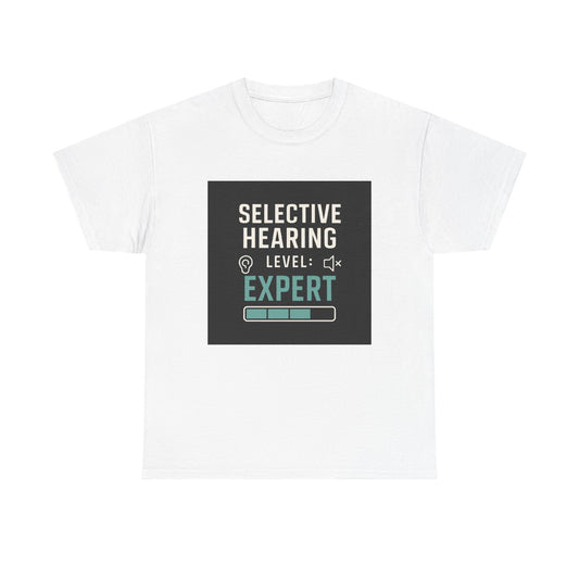 Selective Hearing Level: Expert T-Shirt