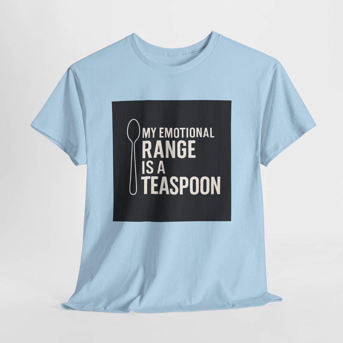 My Emotional Range Is a Teaspoon T-Shirt – Funny Sarcastic Graphic Tee for Tea Lovers
