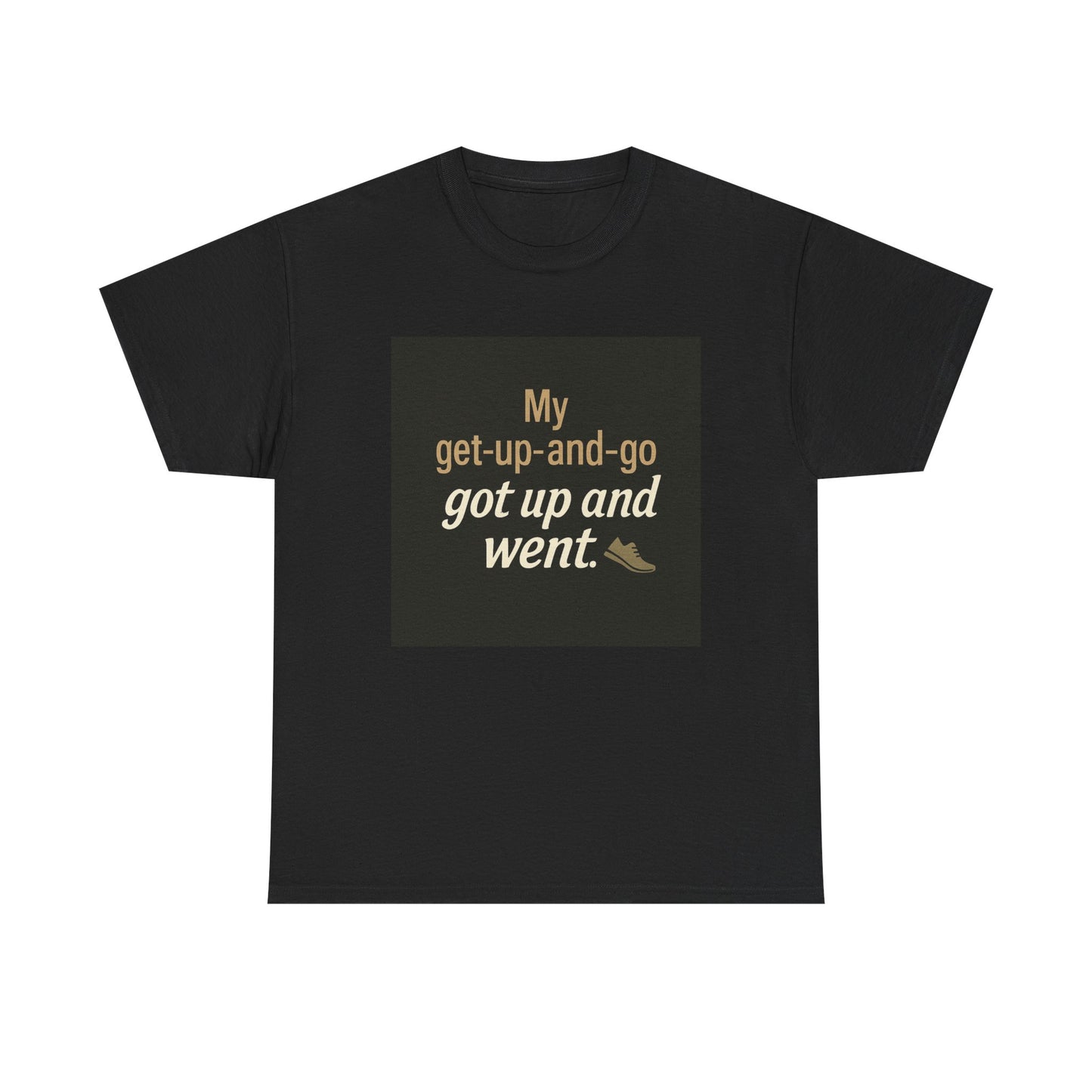 My get-up-and-go got up and went. T‑Shirt — Funny Lazy Motivation Graphic Tee