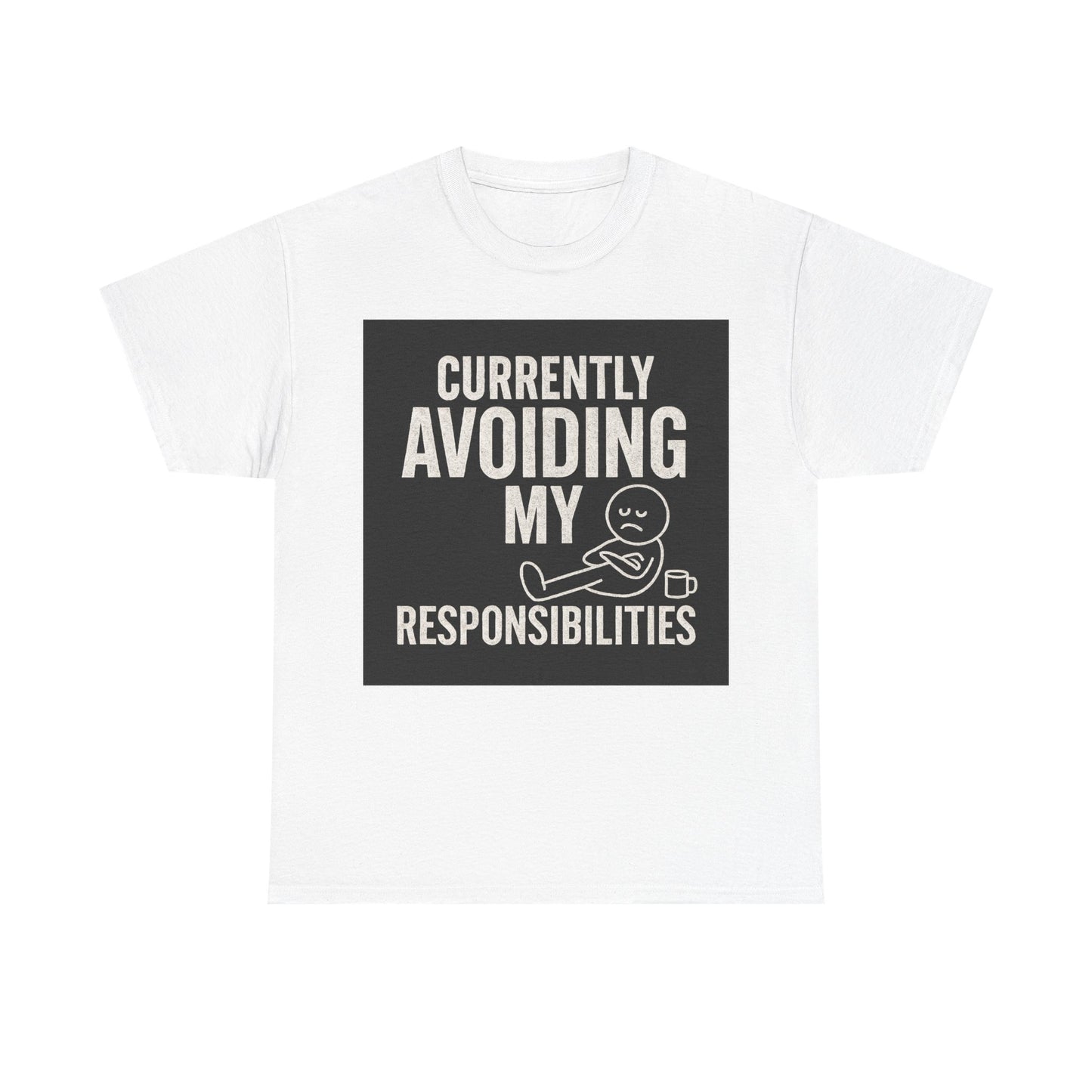 Currently Avoiding My Responsibilities T-Shirt