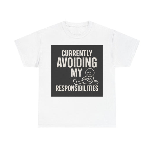 Currently Avoiding My Responsibilities T-Shirt