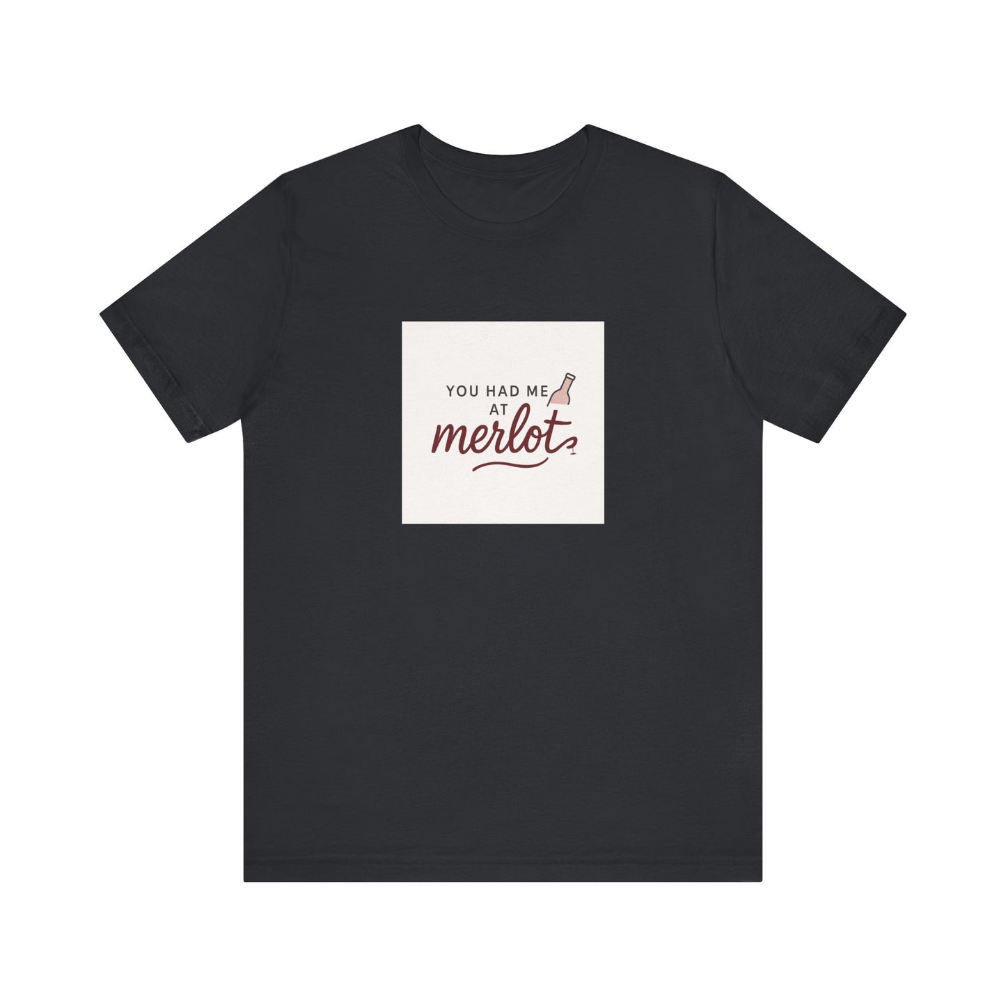 You Had Me at Merlot T‑Shirt