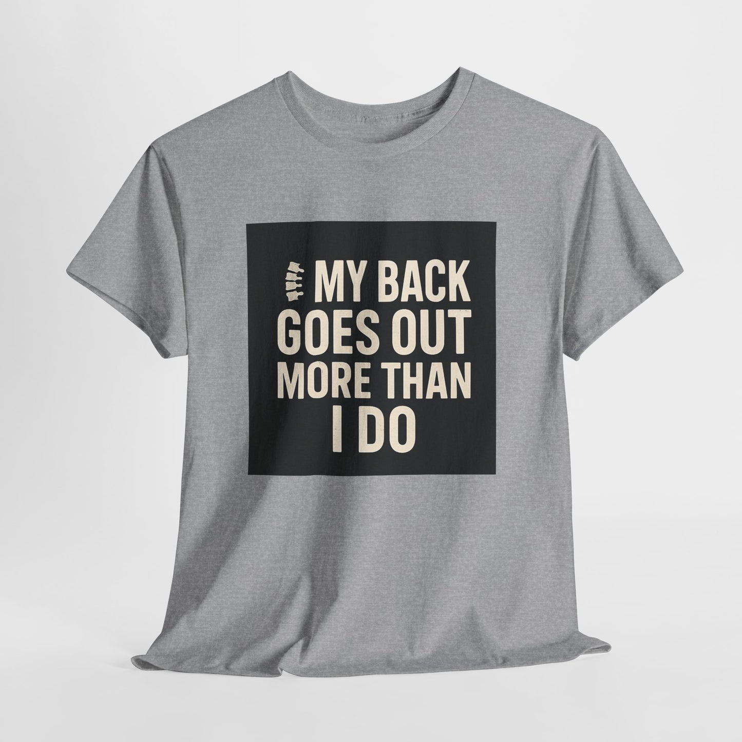 Funny Pain Relief Tee — "My Back Goes Out More Than I Do" Graphic T-Shirt