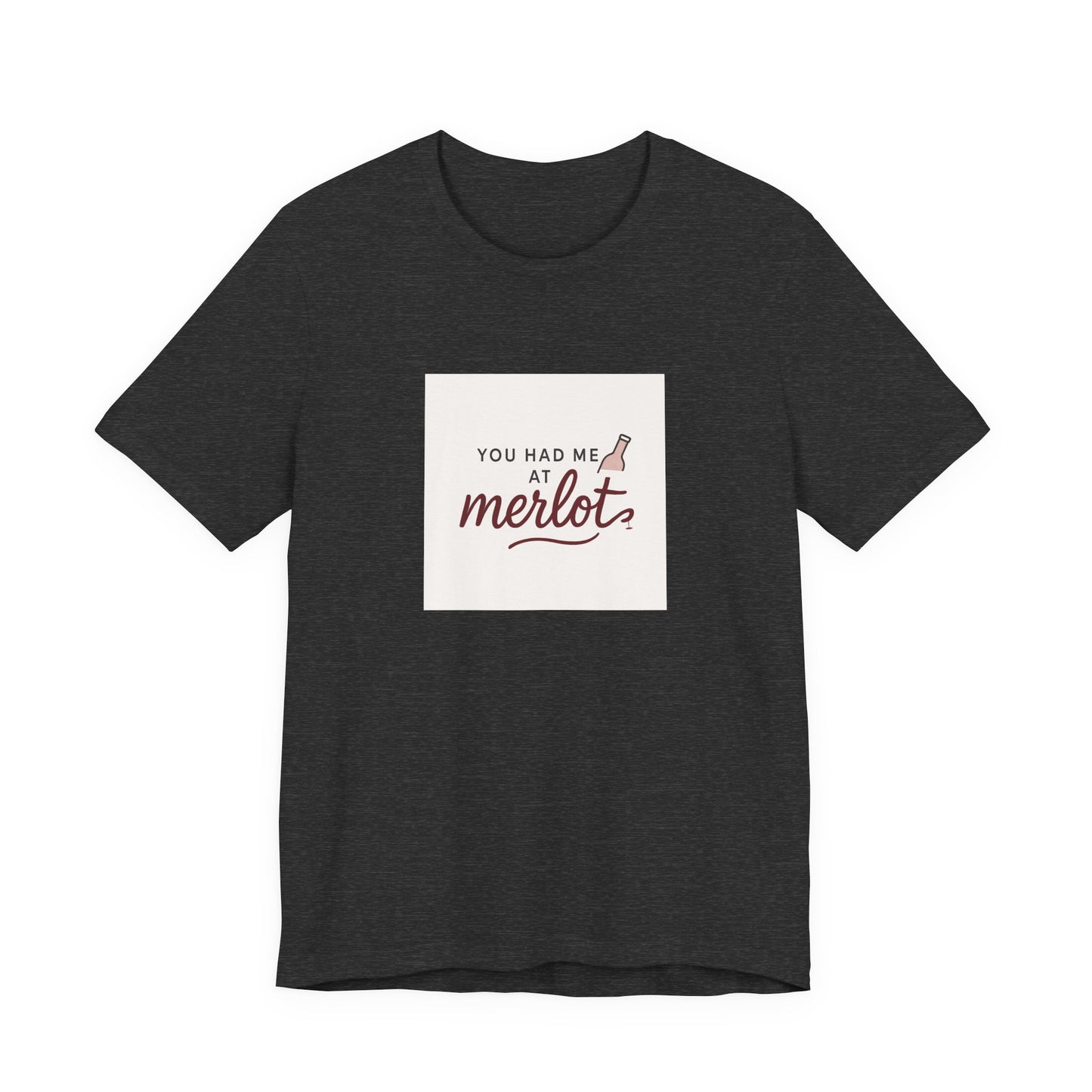 You Had Me at Merlot T‑Shirt