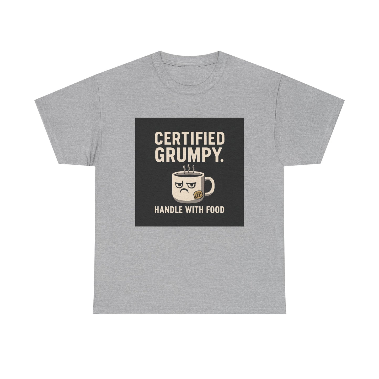 Certified Grumpy Tee - "Handle With Food" Funny Coffee Shirt