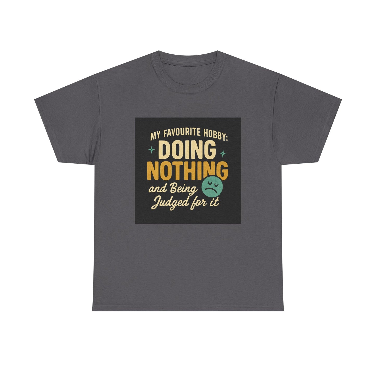 Doing Nothing & Being Judged T-Shirt — Funny Lazy Hobby Tee