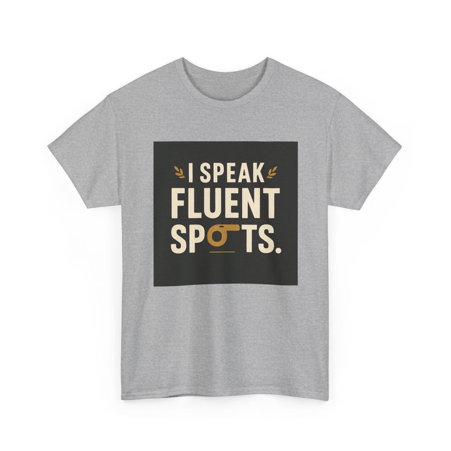 I Speak Fluent Spots T-Shirt — Funny Dog Lover Tee