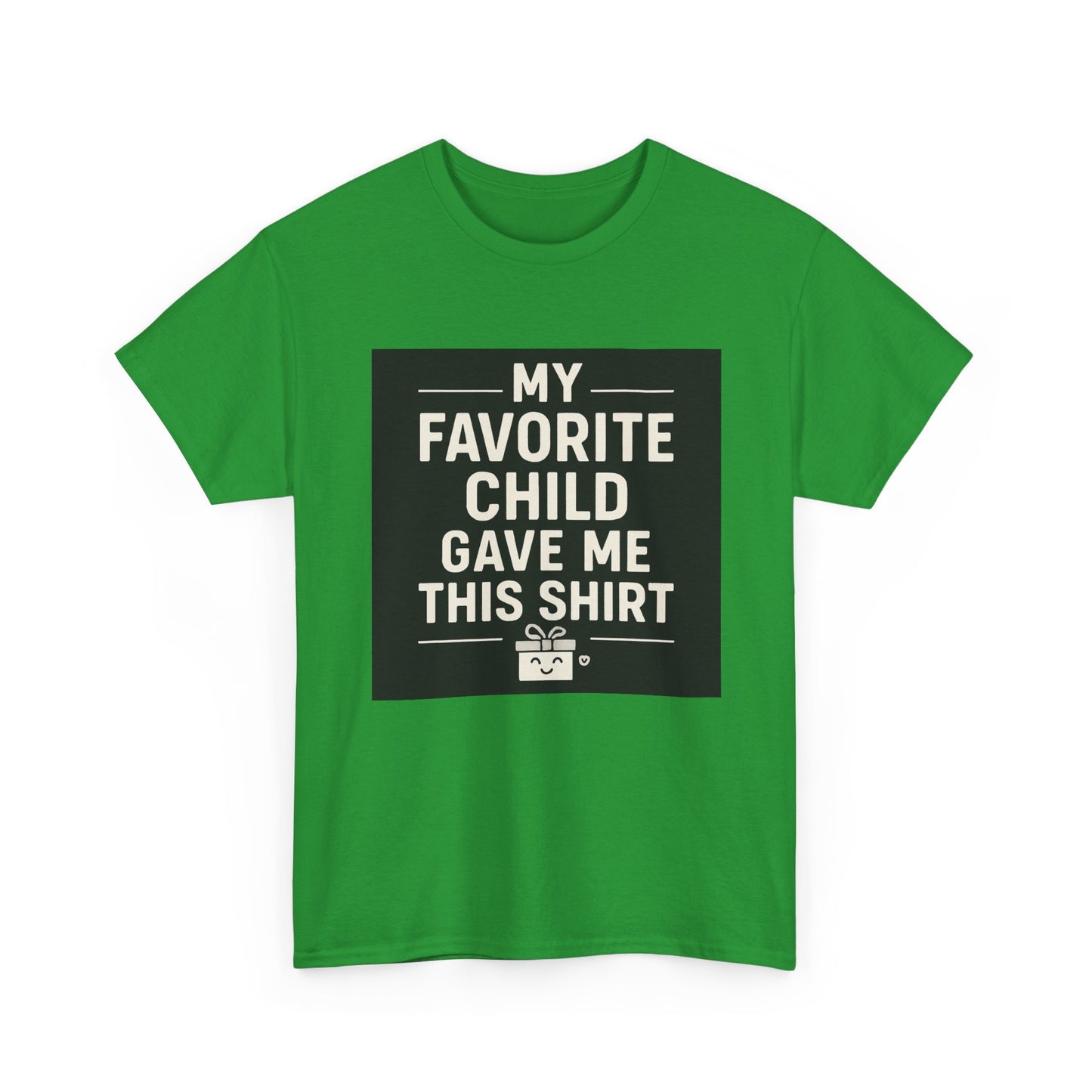 My Favorite Child Gave Me This Shirt T-Shirt