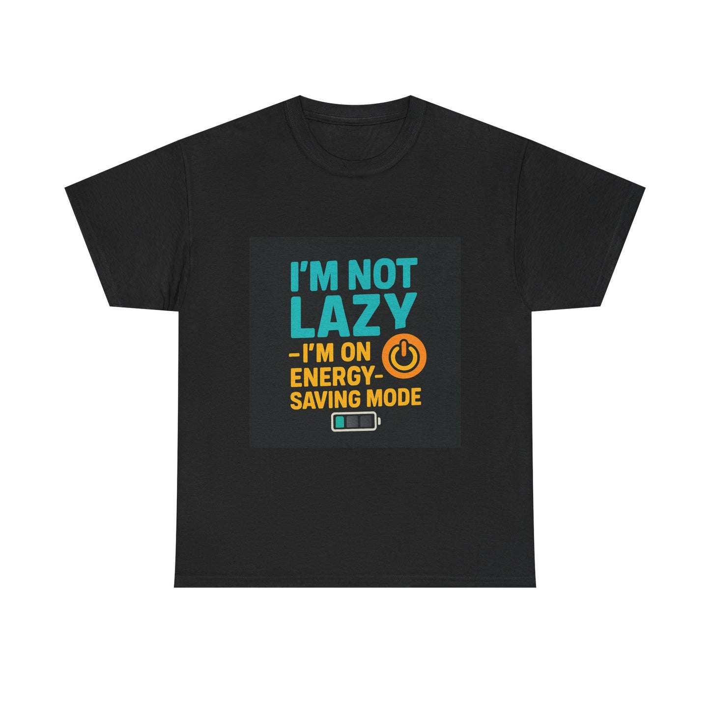 I'm Not Lazy I'm on Energy-Saving Mode T-Shirt