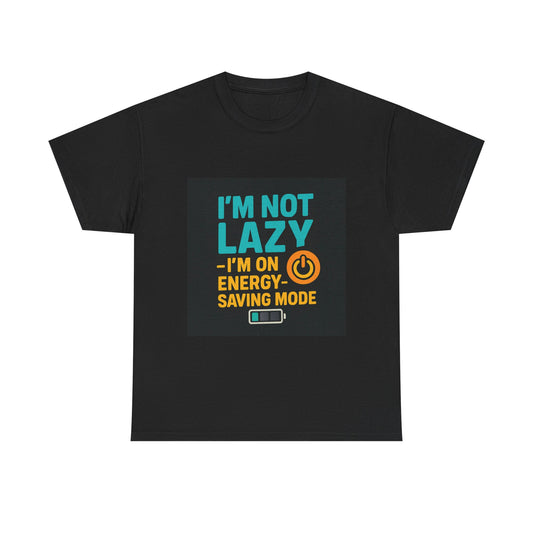I'm Not Lazy I'm on Energy-Saving Mode T-Shirt