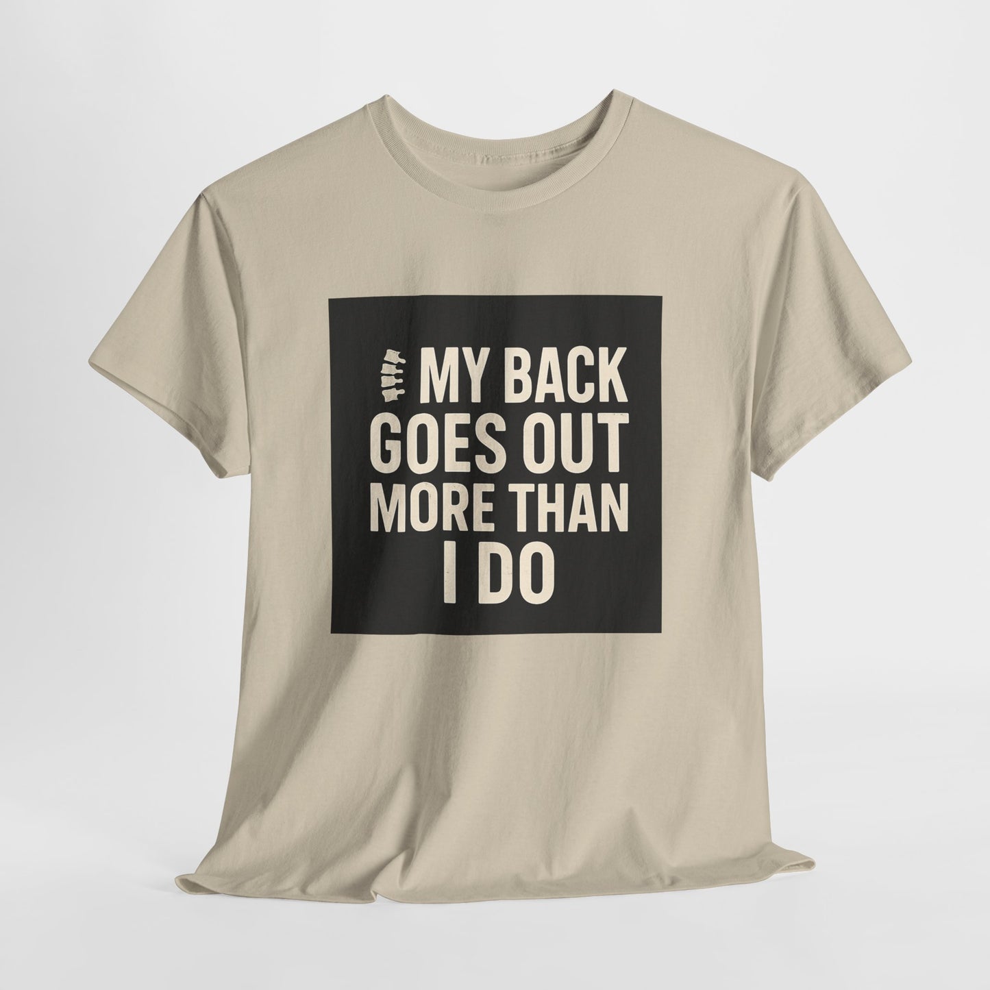 Funny Pain Relief Tee — "My Back Goes Out More Than I Do" Graphic T-Shirt