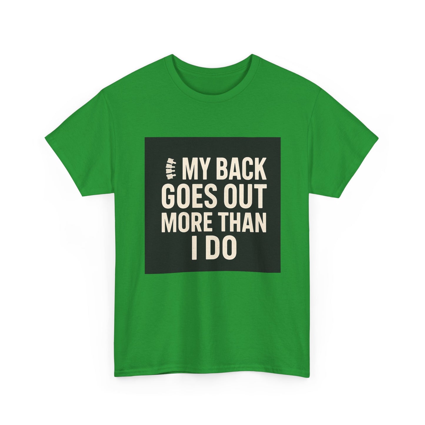 Funny Pain Relief Tee — "My Back Goes Out More Than I Do" Graphic T-Shirt