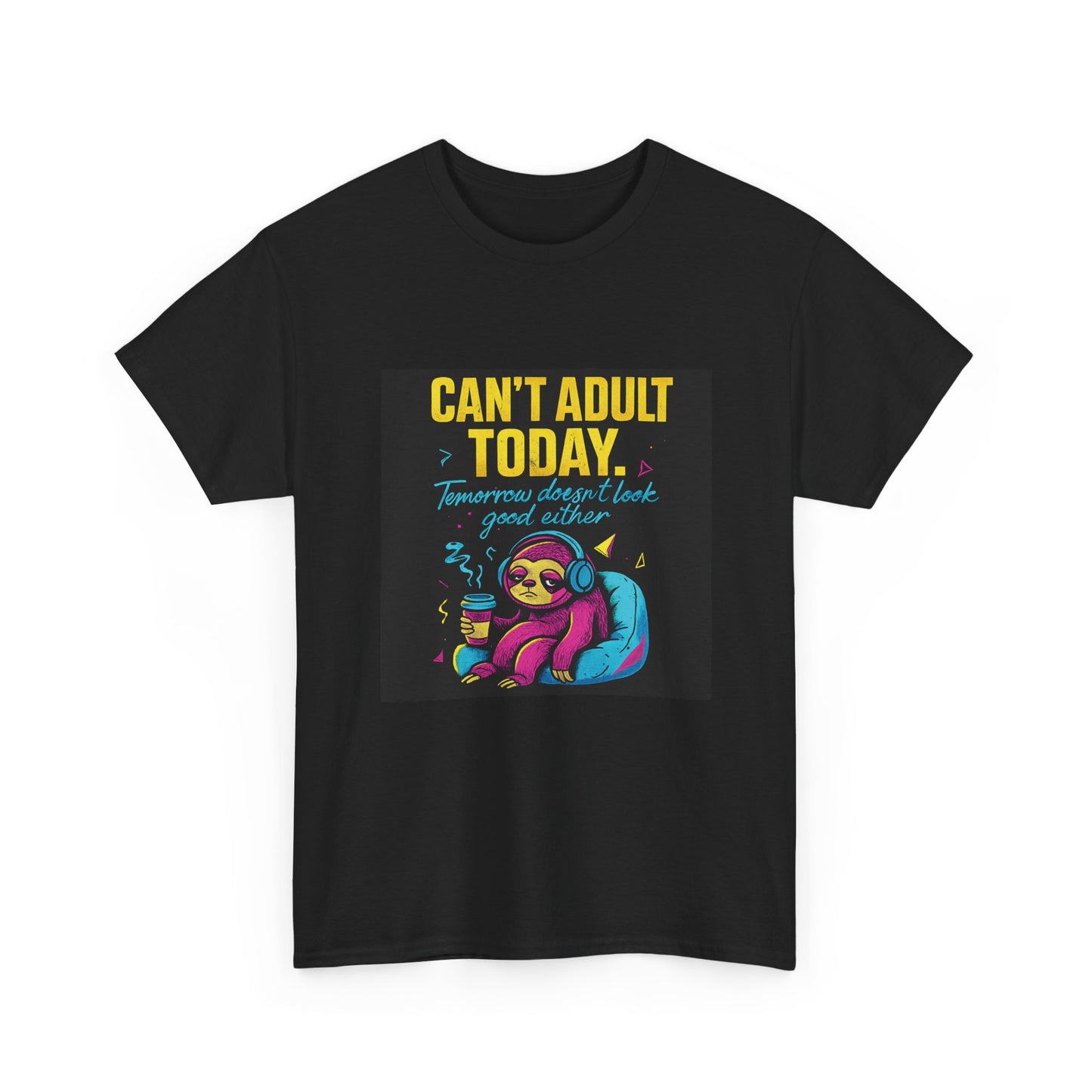 Can't Adult Today T-Shirt — Cute Sloth 'Tomorrow When I Feel Like A Grownup' Graphic Tee