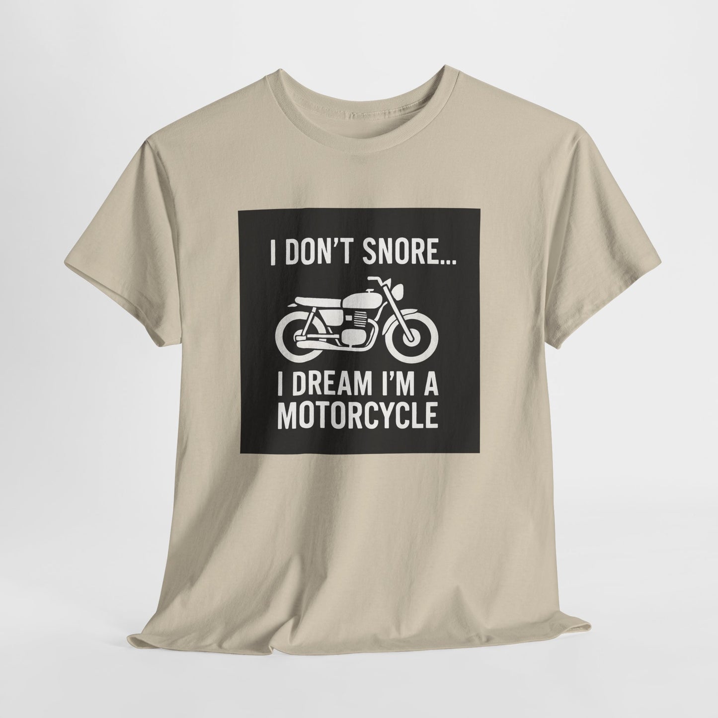 I Don’t Snore I Dream I’m A Motorcycle Tee — Funny Biker T-Shirt for Riders & Motorcycle Lovers