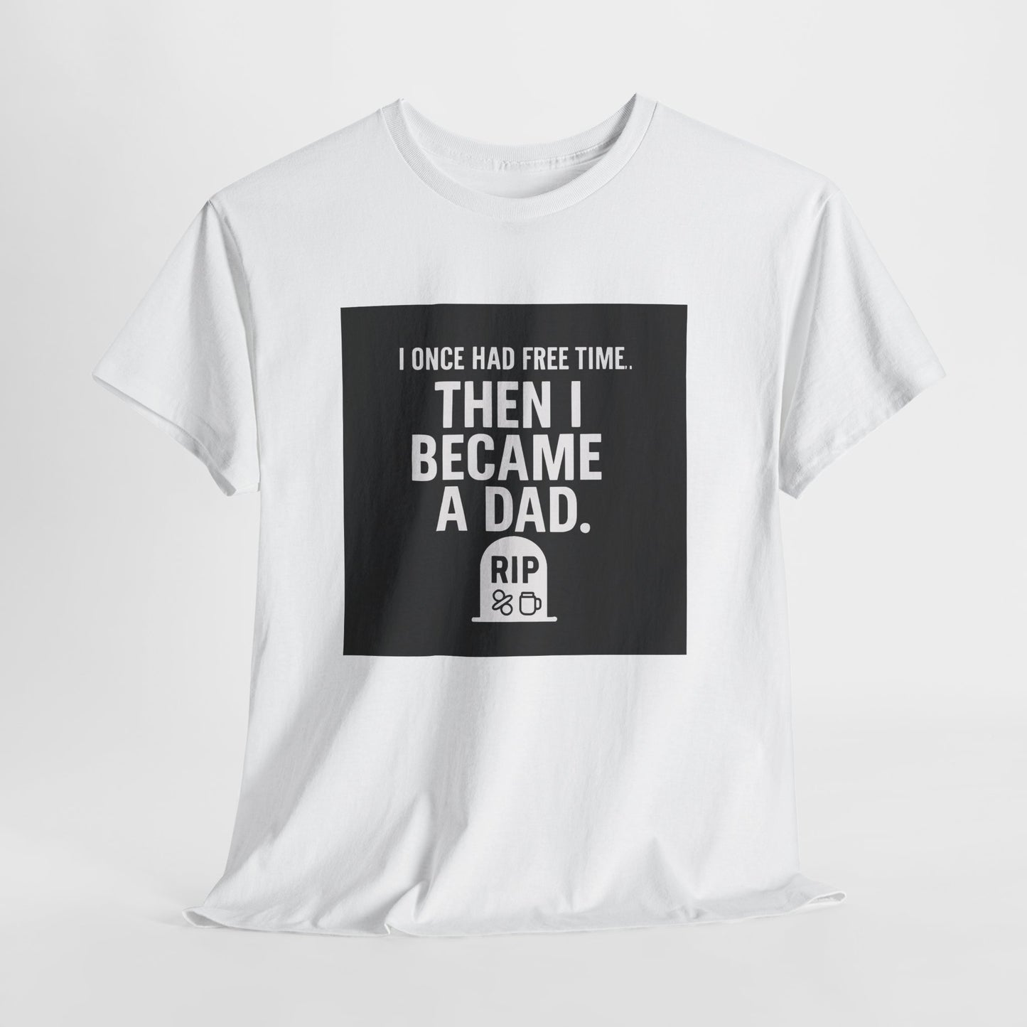 Dad T-Shirt — "I Once Had Free Time. Then I Became a Dad." Funny Father’s Day Tee