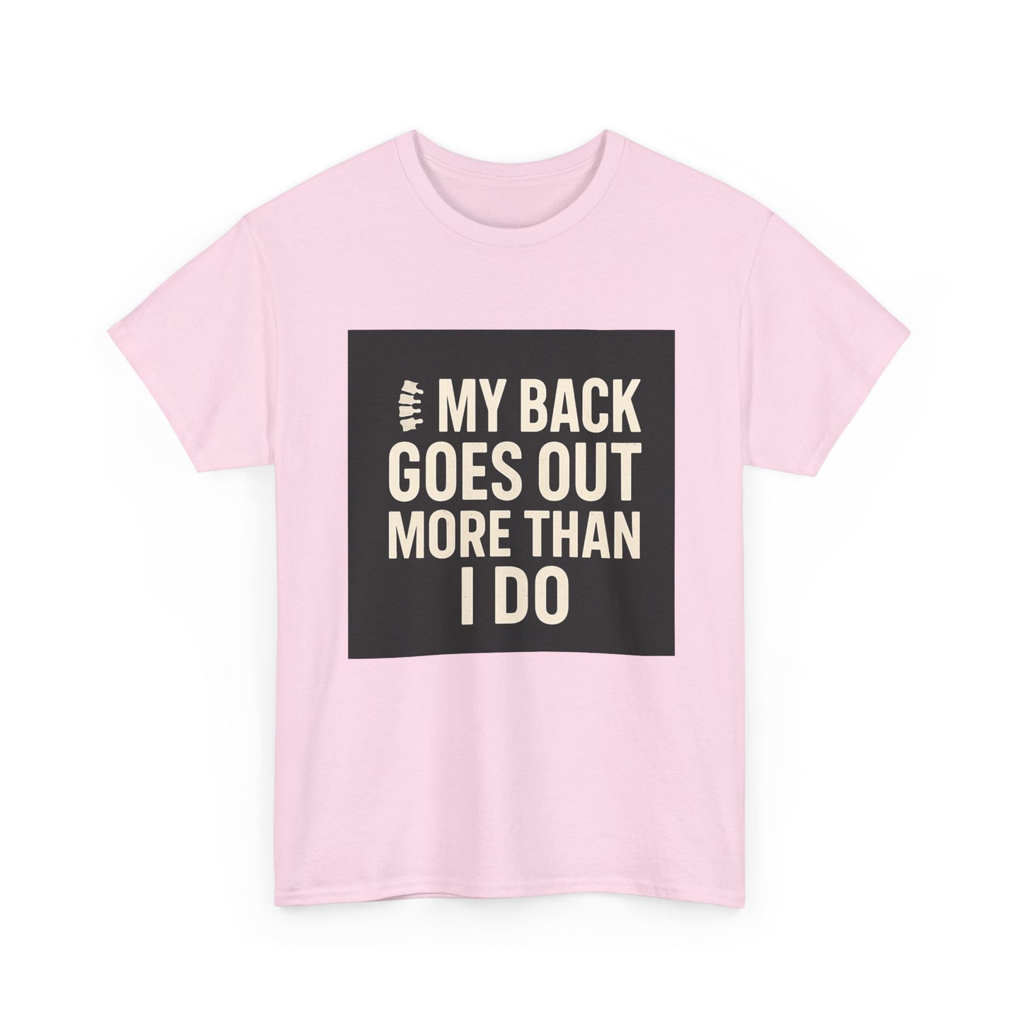 Funny Pain Relief Tee — "My Back Goes Out More Than I Do" Graphic T-Shirt
