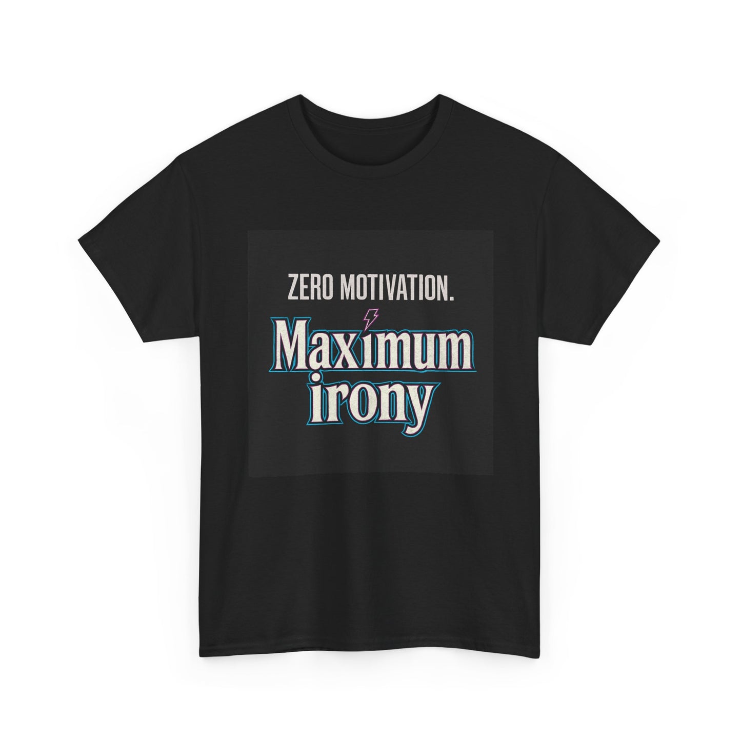 T-Shirt — "Zero Motivation. Maximum Irony" Graphic Tee