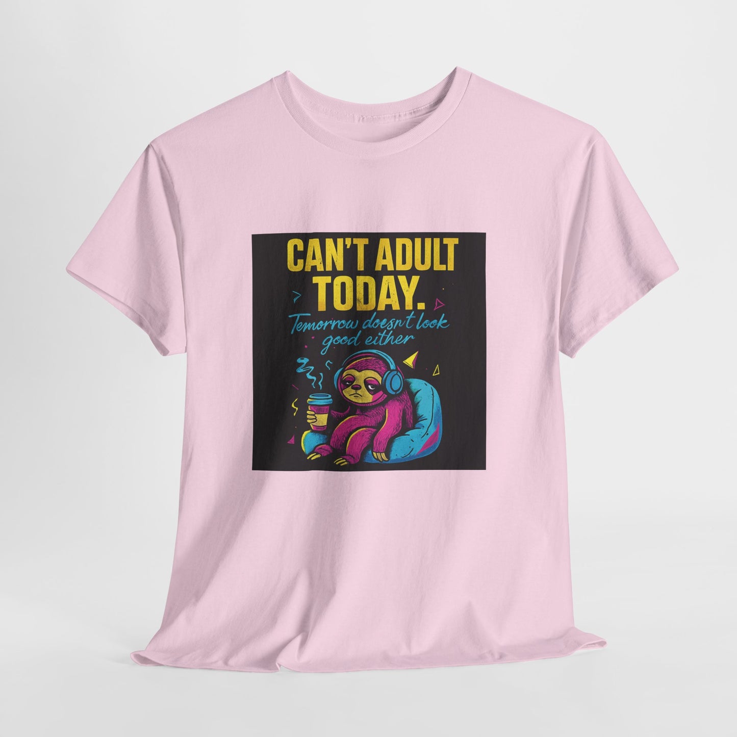 Can't Adult Today T-Shirt — Cute Sloth 'Tomorrow When I Feel Like A Grownup' Graphic Tee