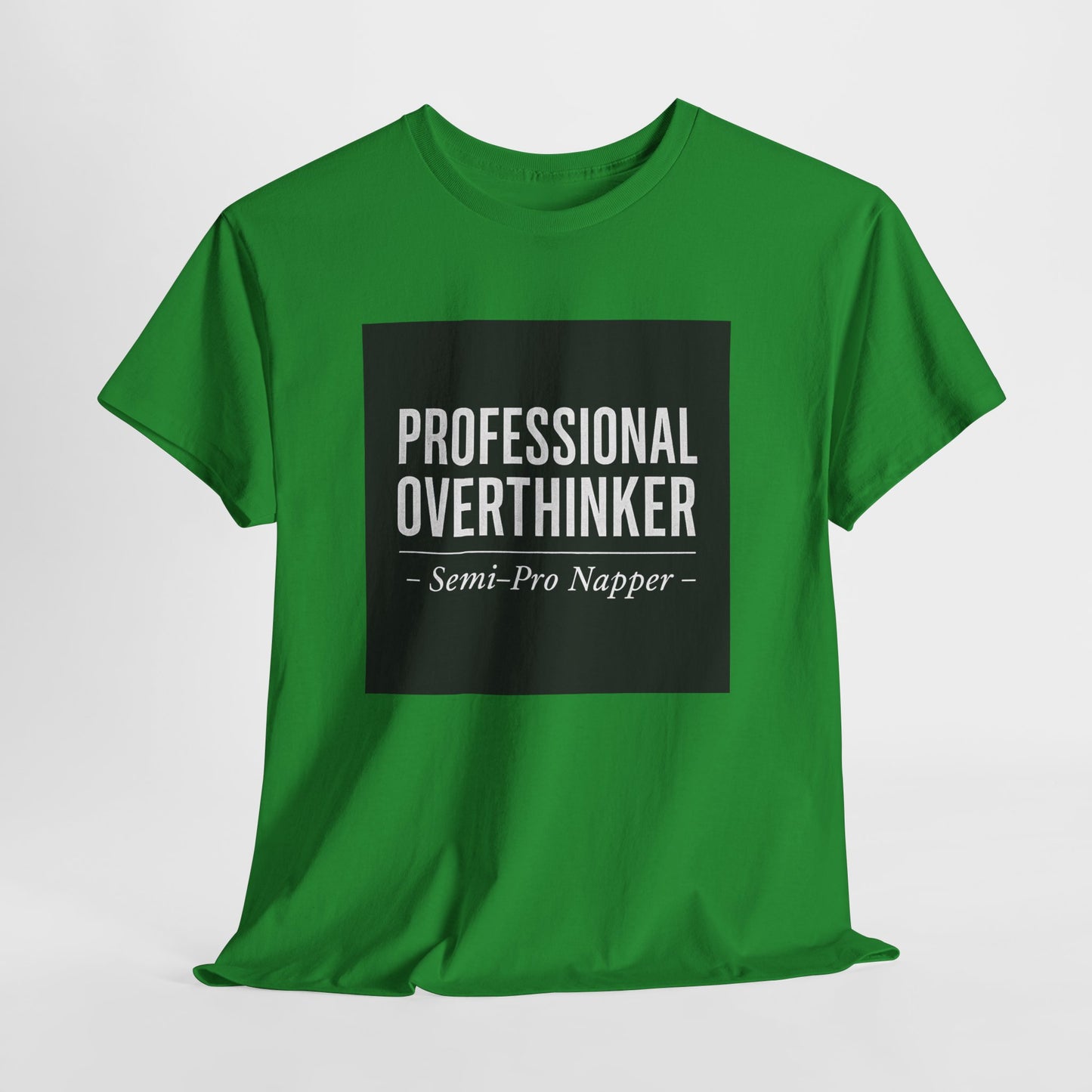 Professional Overthinker T-Shirt — "Semi-Pro Napper" Funny Graphic Tee