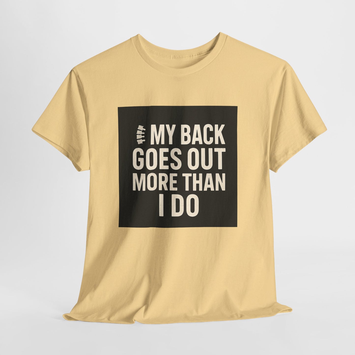 Funny Pain Relief Tee — "My Back Goes Out More Than I Do" Graphic T-Shirt