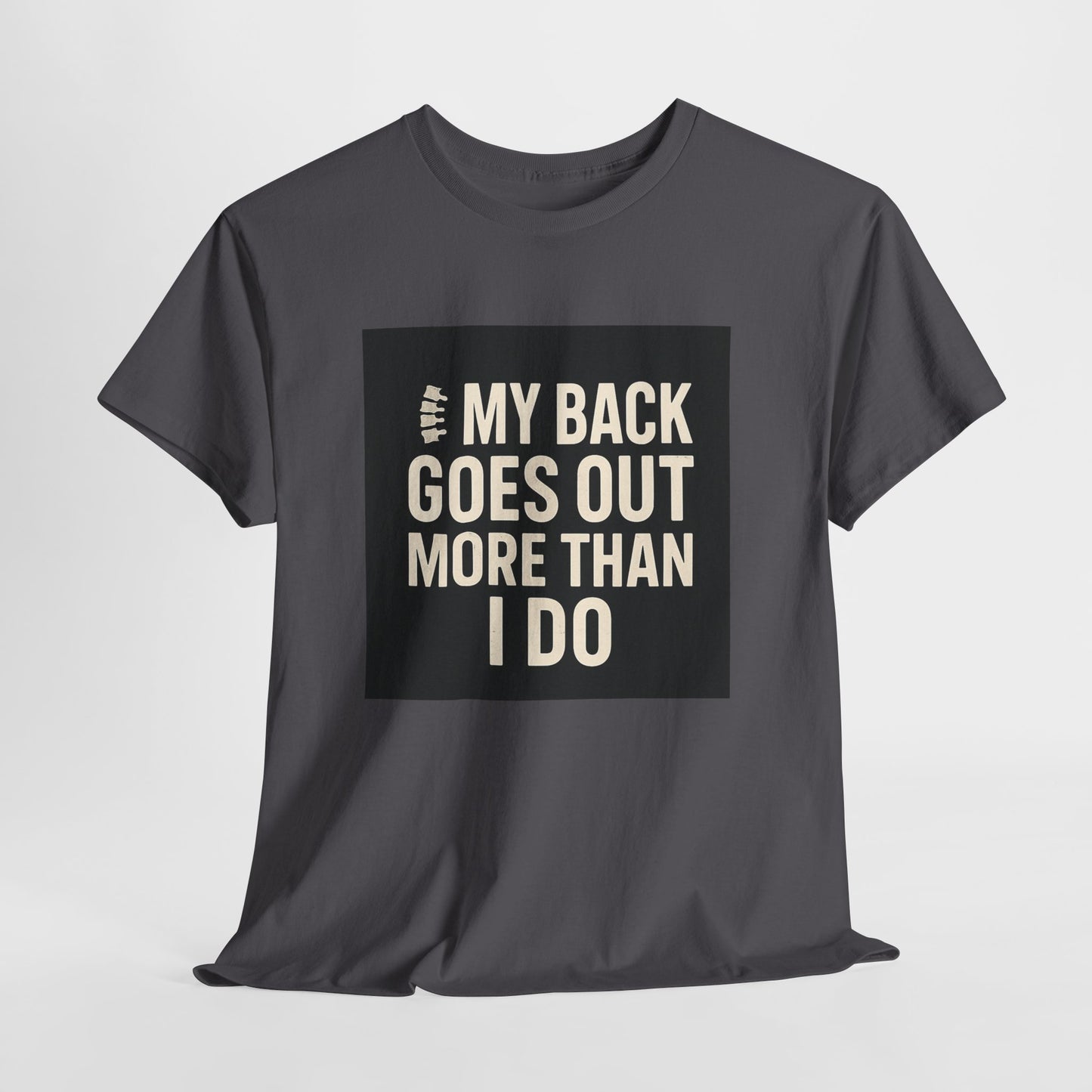 Funny Pain Relief Tee — "My Back Goes Out More Than I Do" Graphic T-Shirt