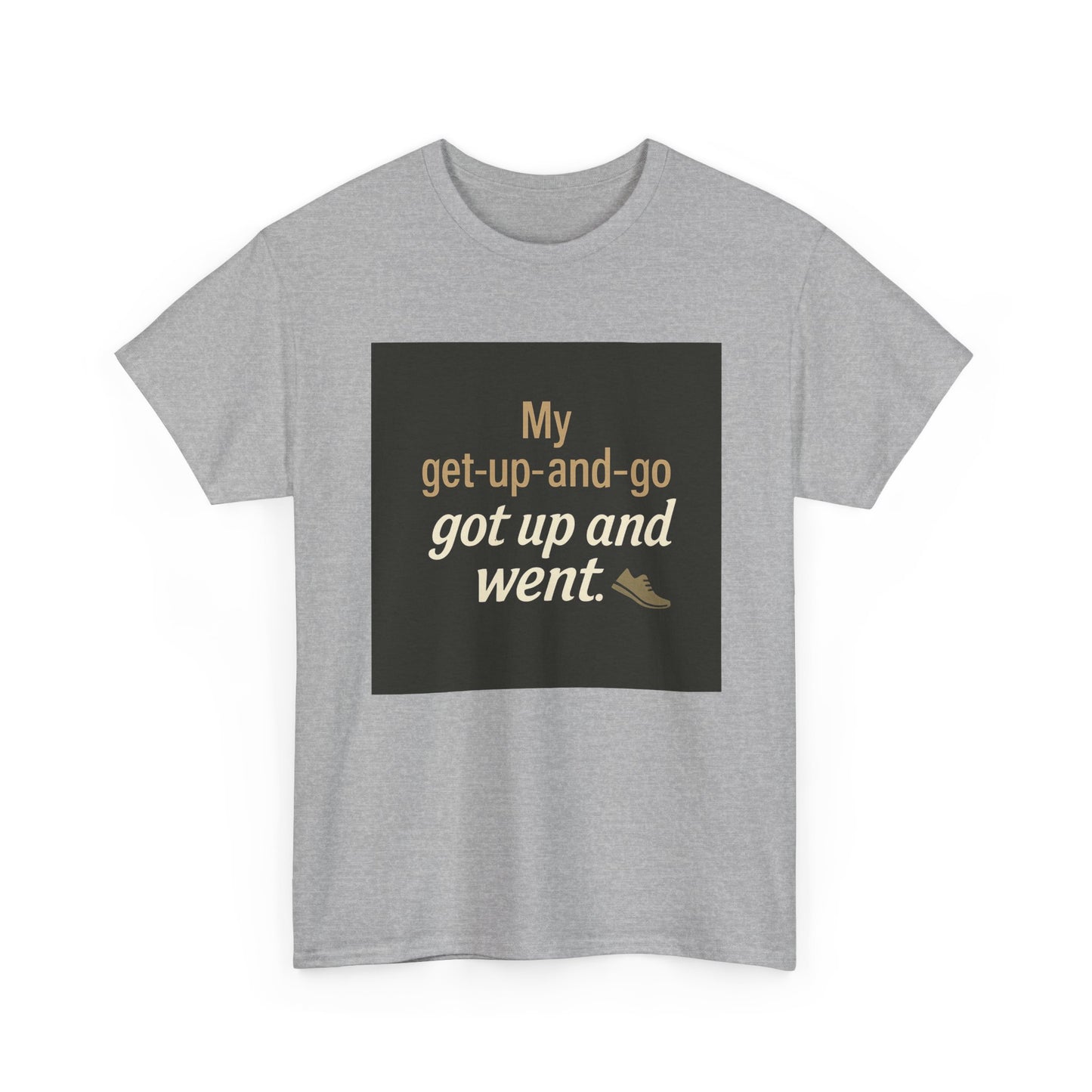 My get-up-and-go got up and went. T‑Shirt — Funny Lazy Motivation Graphic Tee
